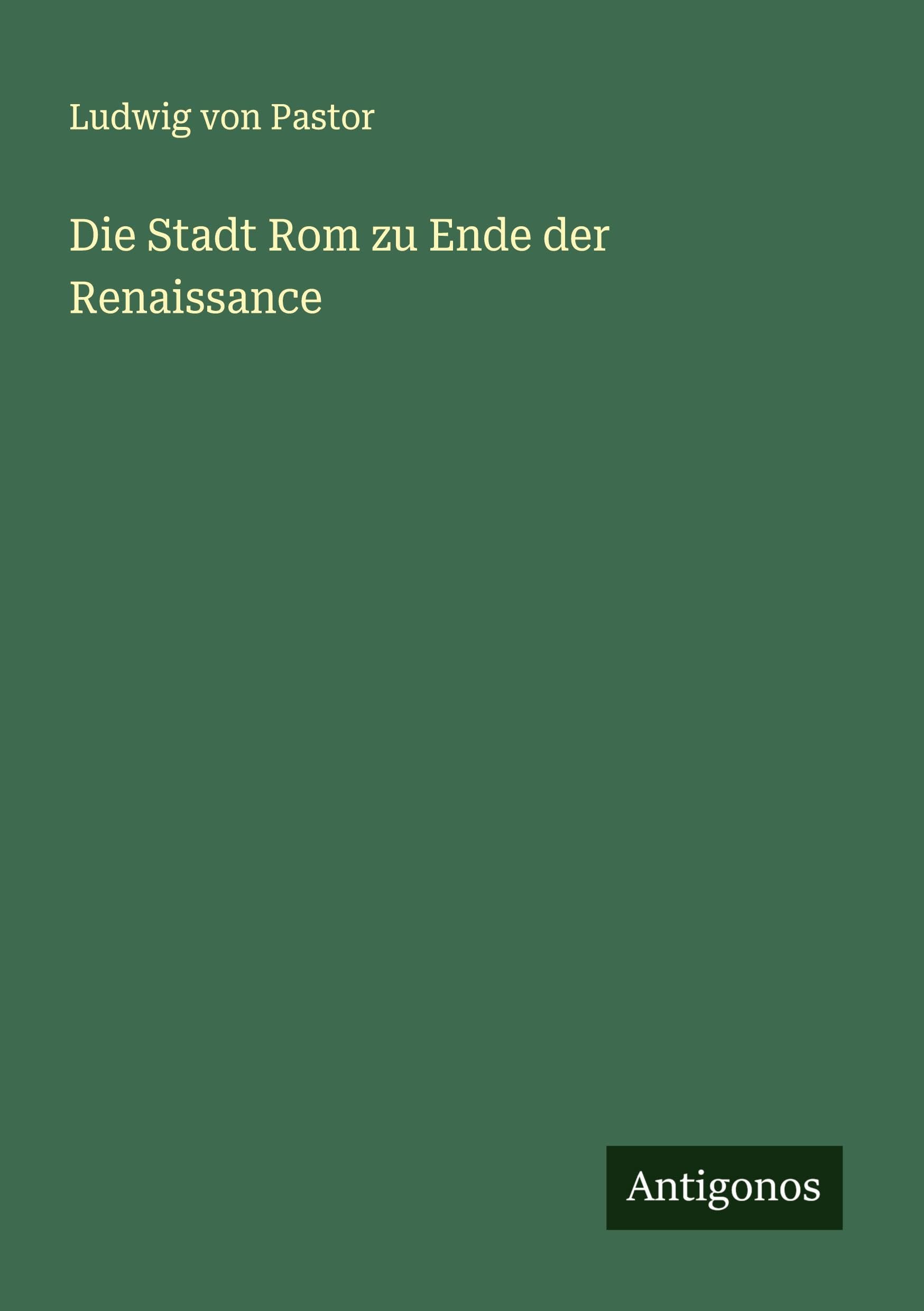 Die Stadt Rom zu Ende der Renaissance Classics