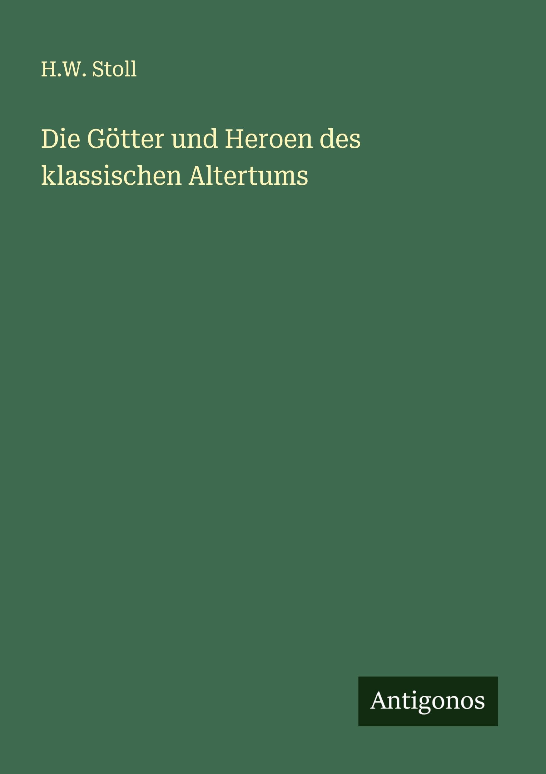Die Götter und Heroen des klassischen Altertums Classics