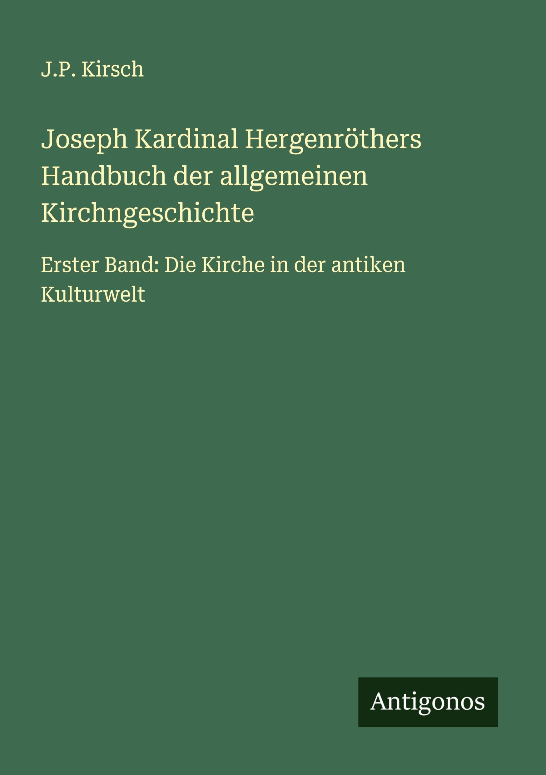 Joseph Kardinal Hergenröthers Handbuch der allgemeinen Kirchngeschichte Classics