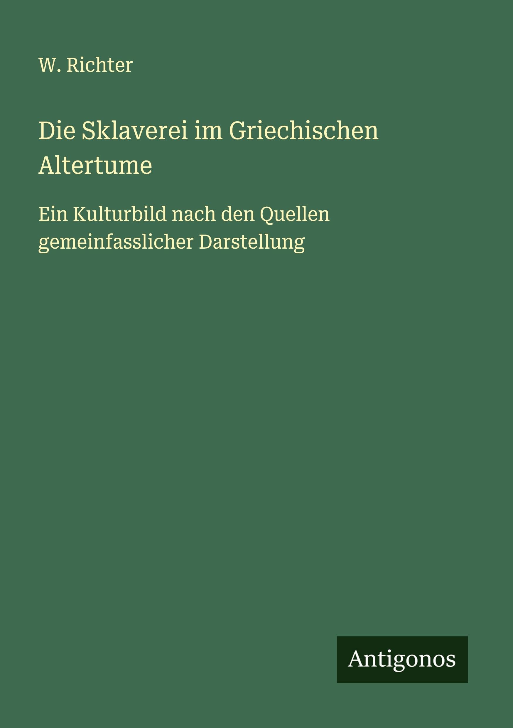 Die Sklaverei im Griechischen Altertume Classics