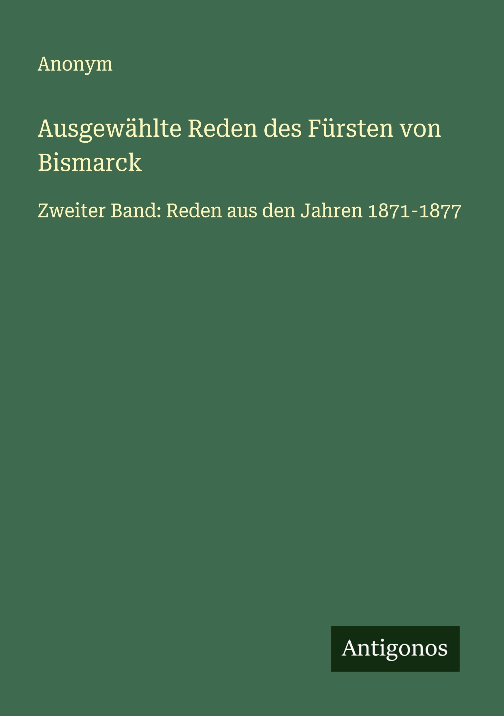 Ausgewählte Reden des Fürsten von Bismarck Classics
