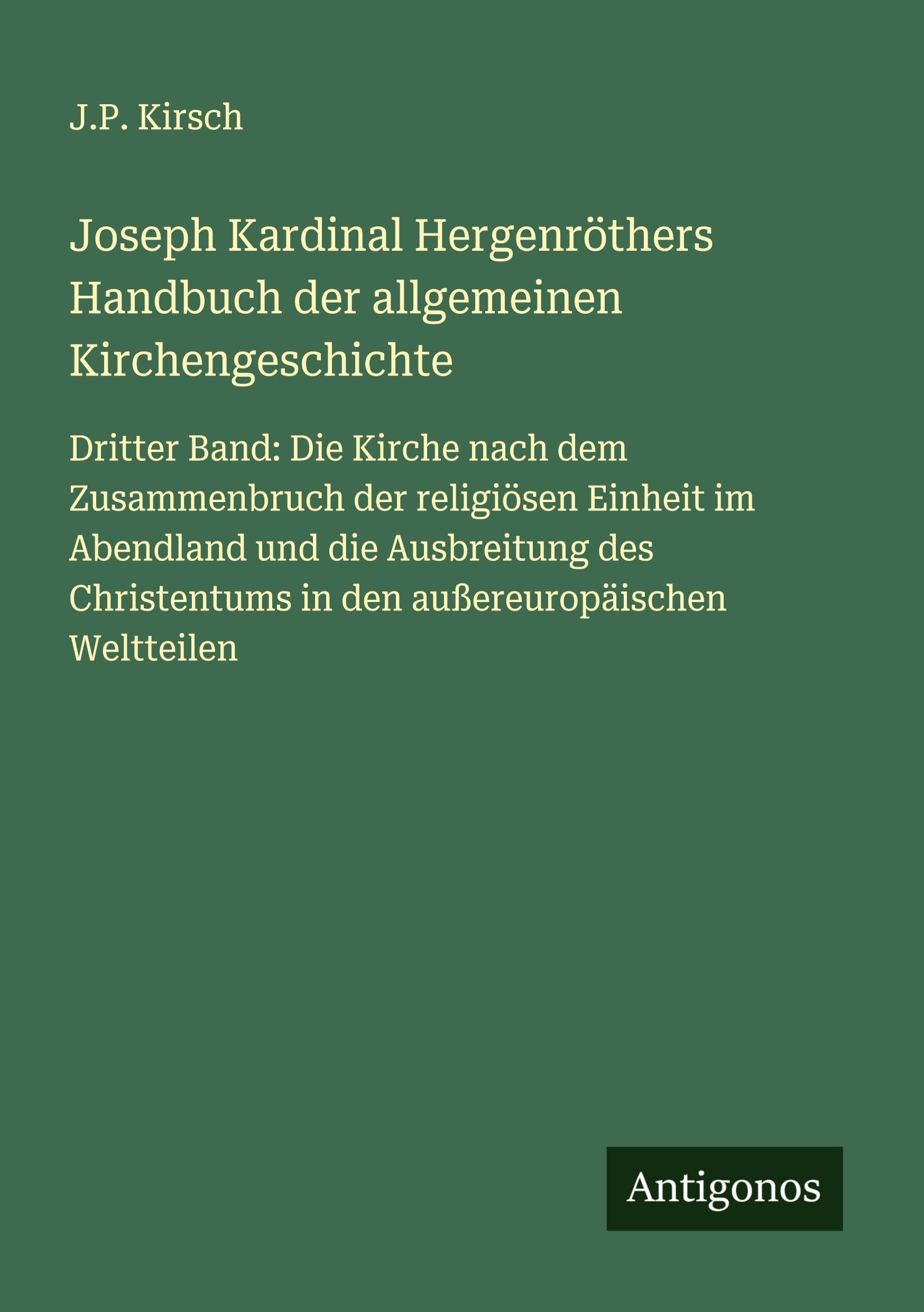 Joseph Kardinal Hergenröthers Handbuch der allgemeinen Kirchengeschichte Classics