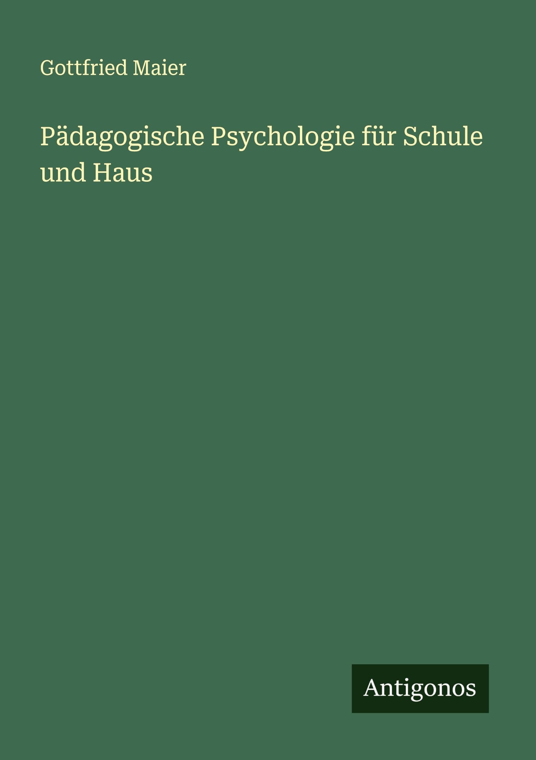 Pädagogische Psychologie für Schule und Haus Classics