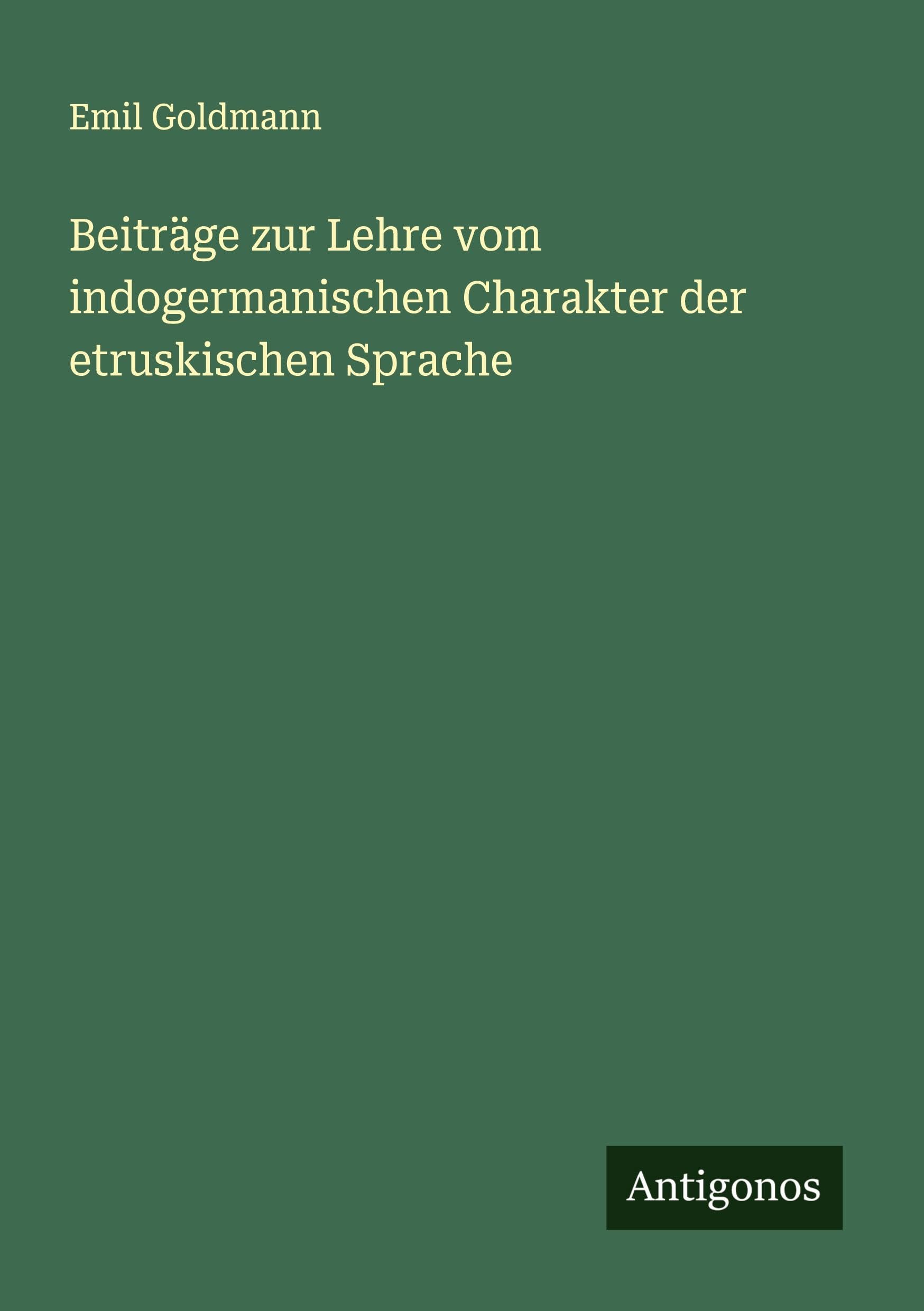 Beiträge zur Lehre vom indogermanischen Charakter der etruskischen Sprache Classics