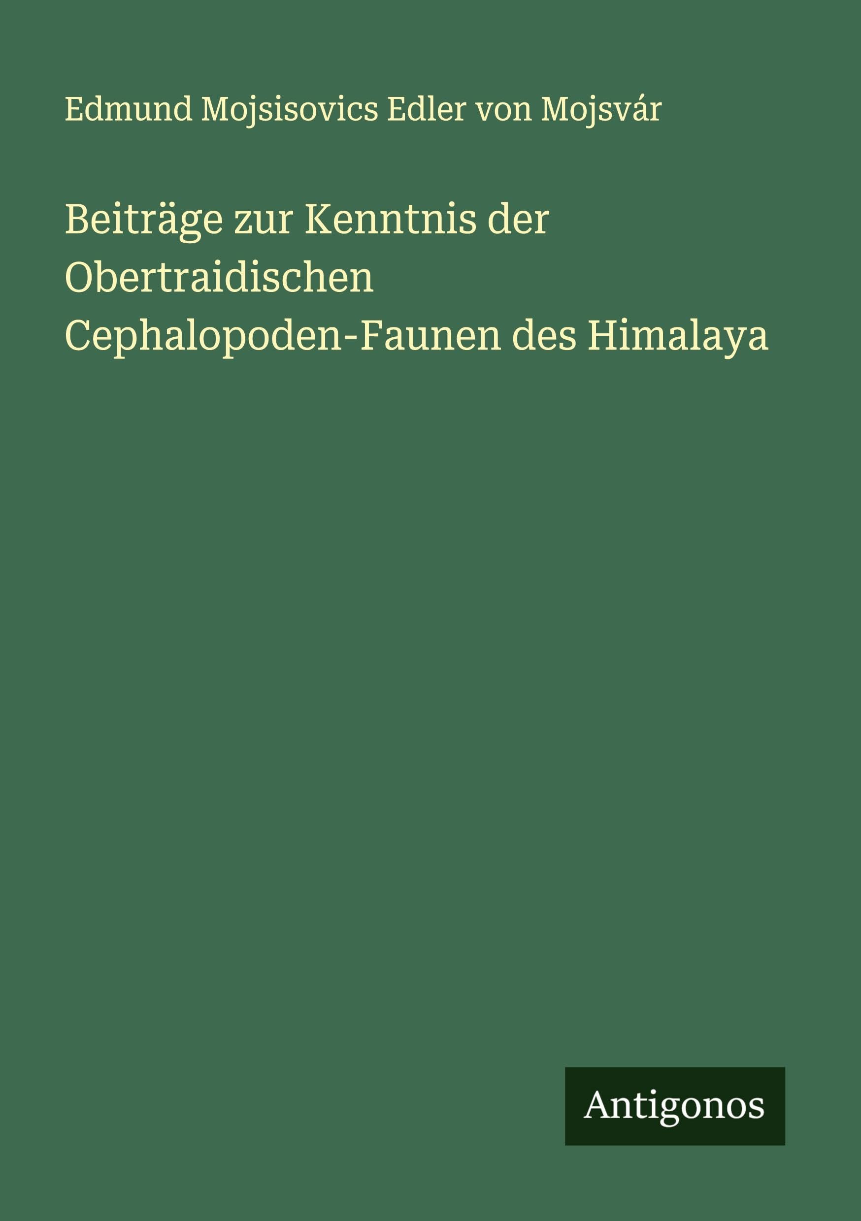 Beiträge zur Kenntnis der Obertraidischen Cephalopoden-Faunen des Himalaya Classics