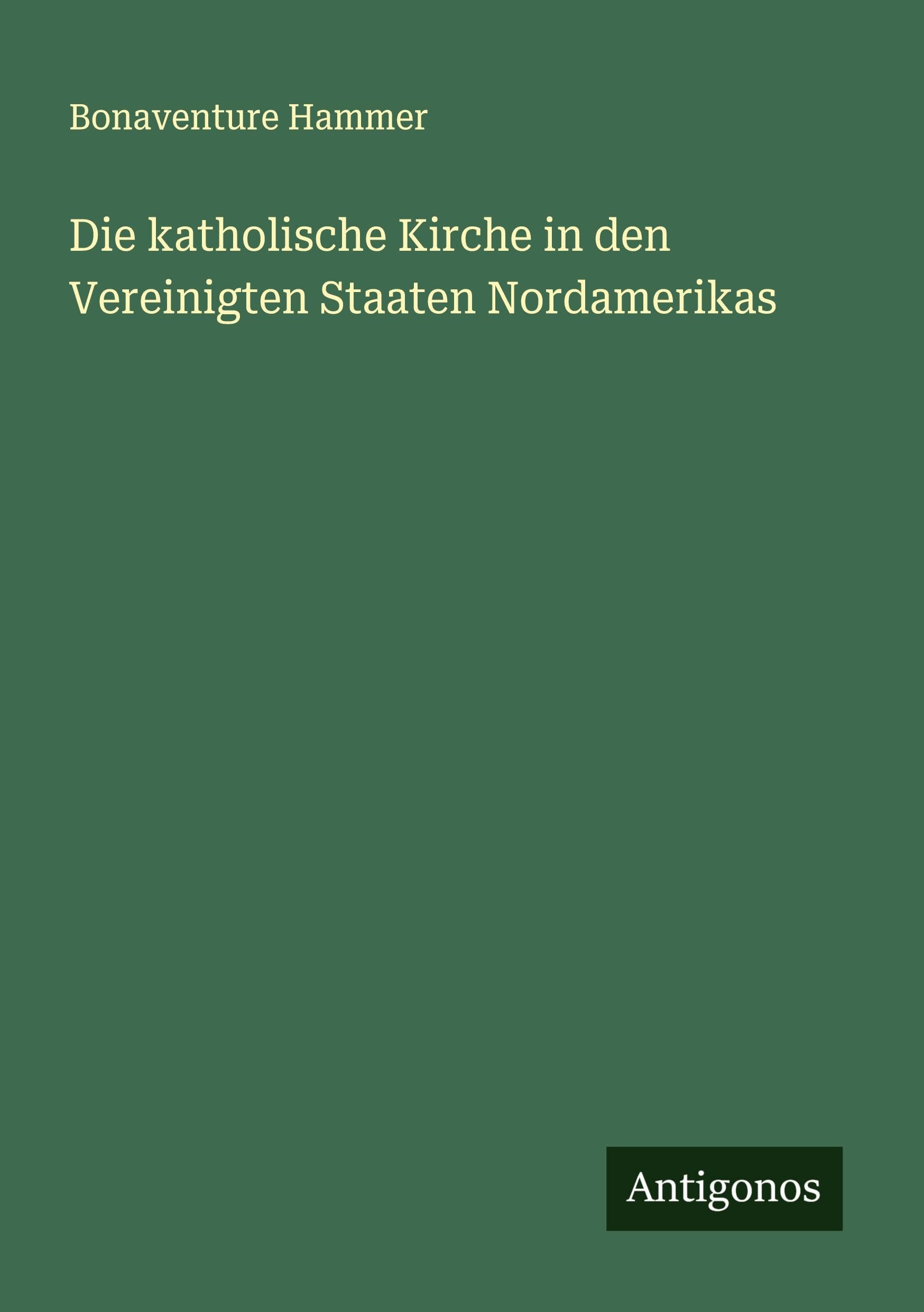 Die katholische Kirche in den Vereinigten Staaten Nordamerikas Classics