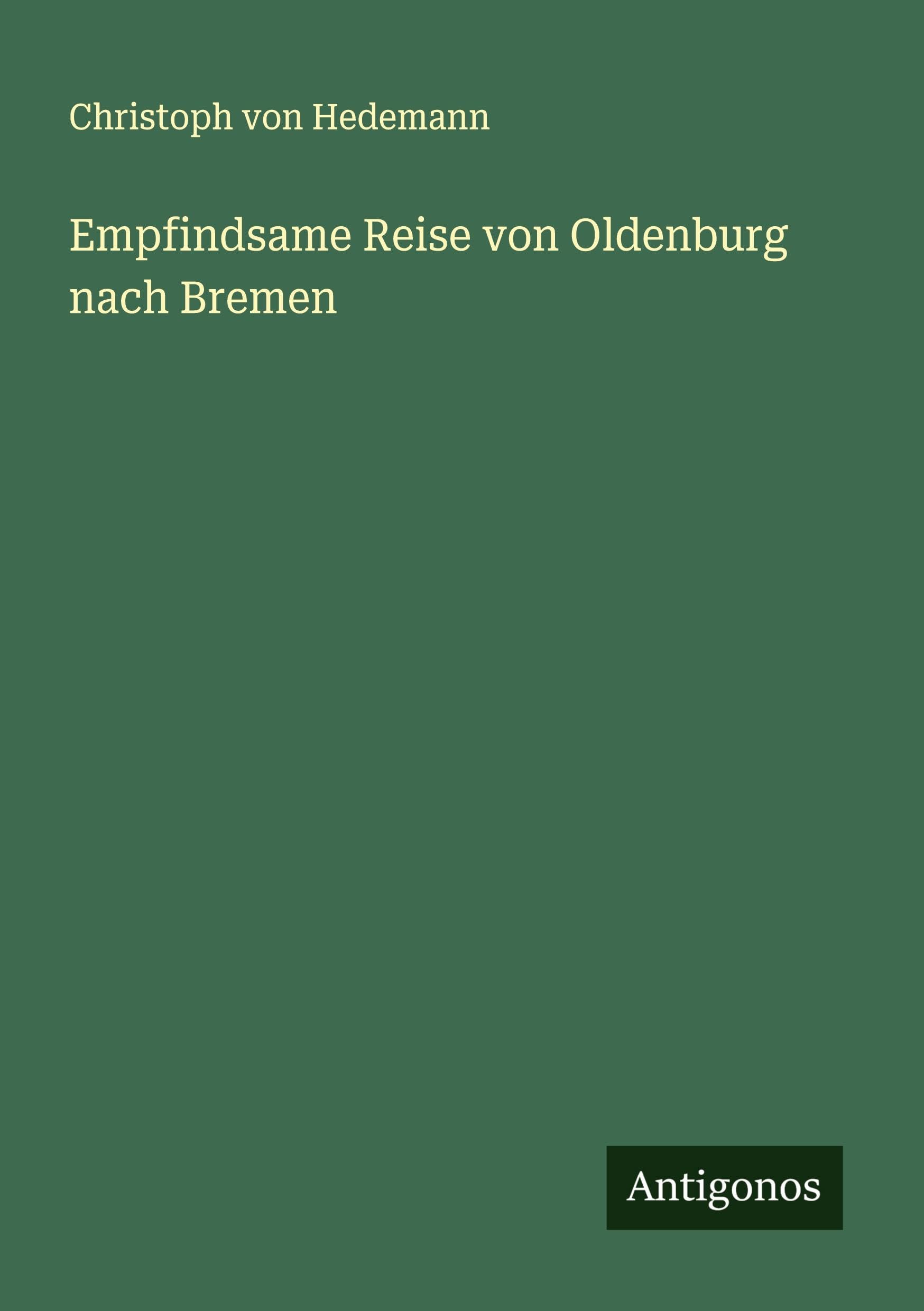 Empfindsame Reise von Oldenburg nach Bremen Classics