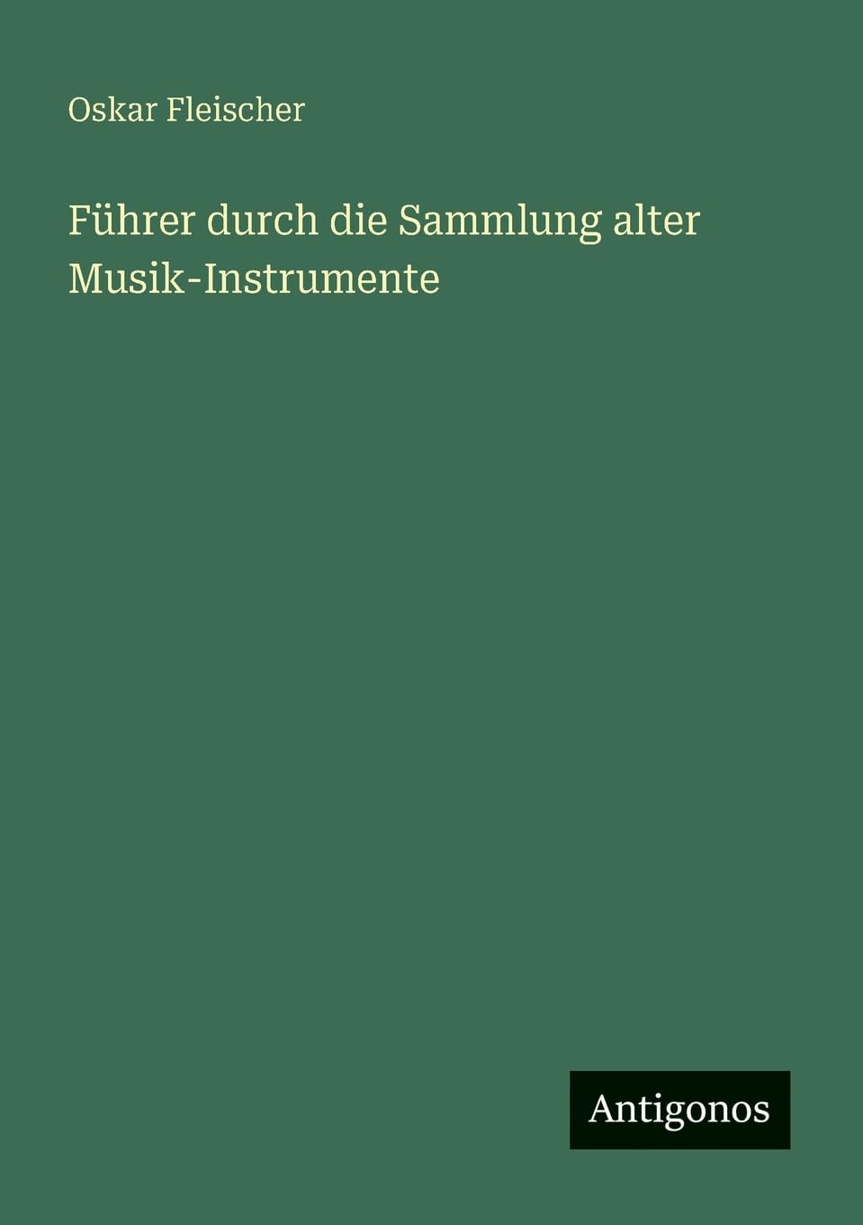 Führer durch die Sammlung alter Musik-Instrumente Classics