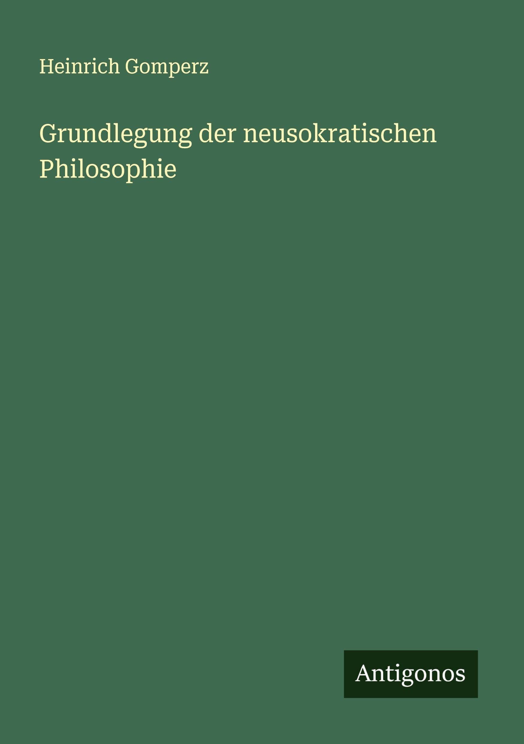 Grundlegung der neusokratischen Philosophie Classics