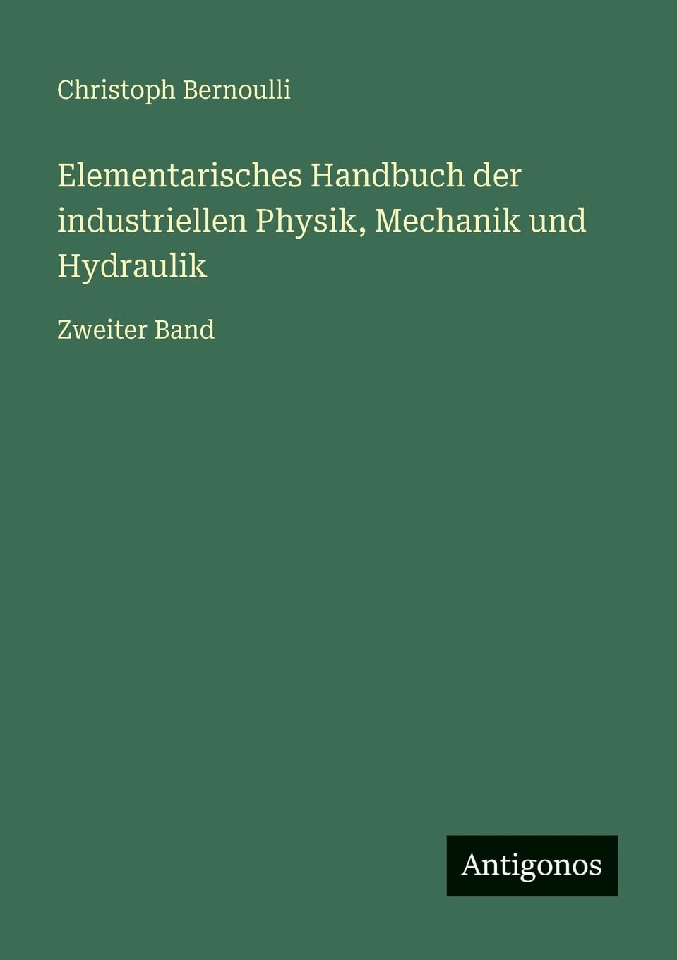 Elementarisches Handbuch der industriellen Physik, Mechanik und Hydraulik Classics