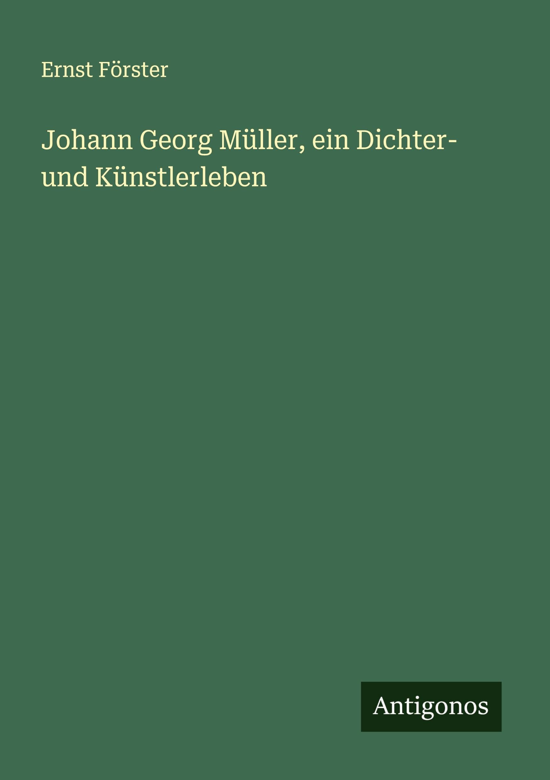 Johann Georg Müller, ein Dichter- und Künstlerleben Classics