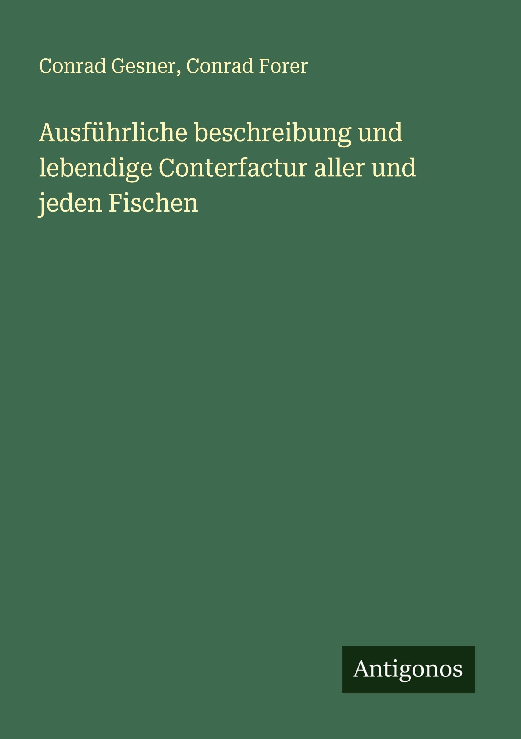Ausführliche beschreibung und lebendige Conterfactur aller und jeden Fischen Classics