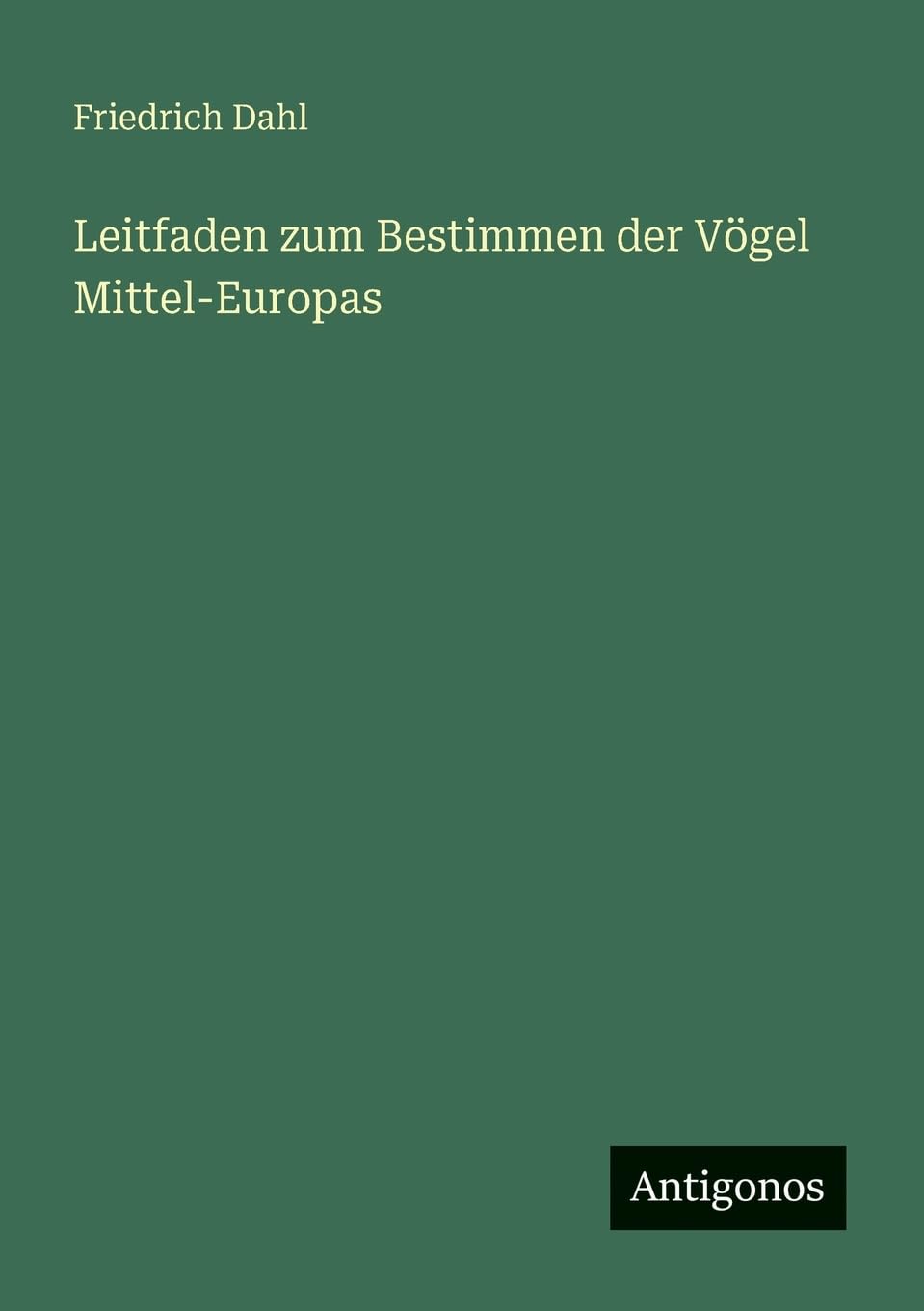 Leitfaden zum Bestimmen der Vögel Mittel-Europas Classics
