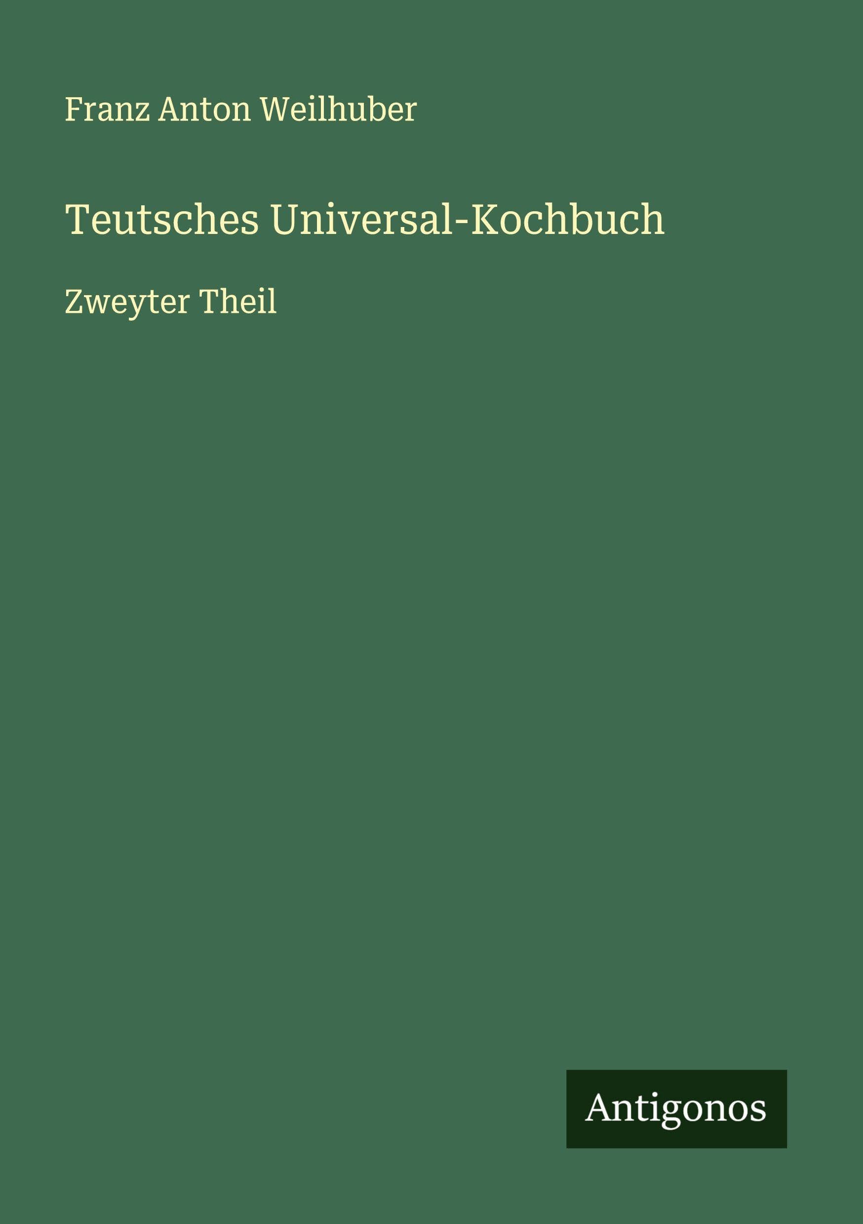 Teutsches Universal-Kochbuch Classics