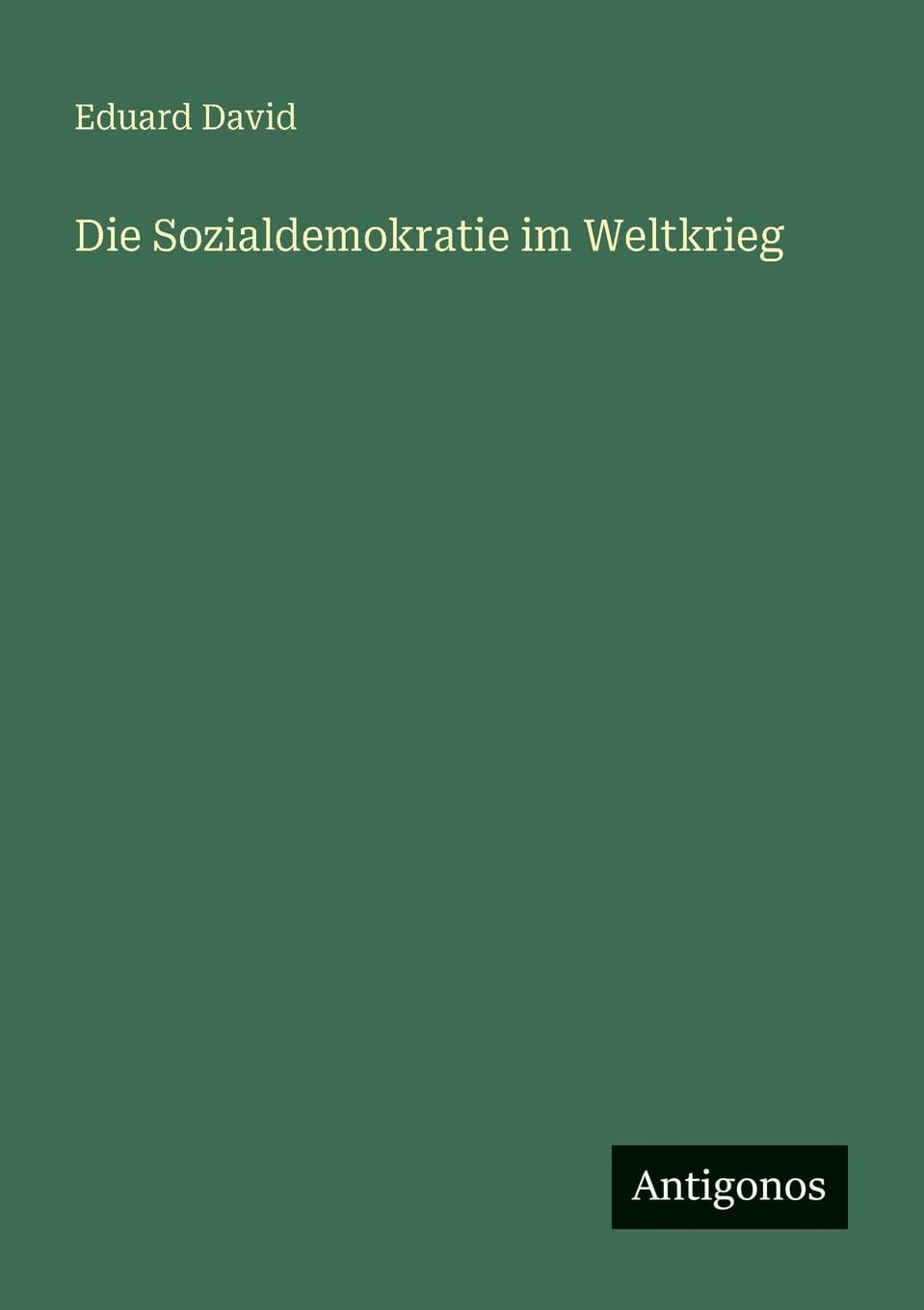 Die Sozialdemokratie im Weltkrieg Classics