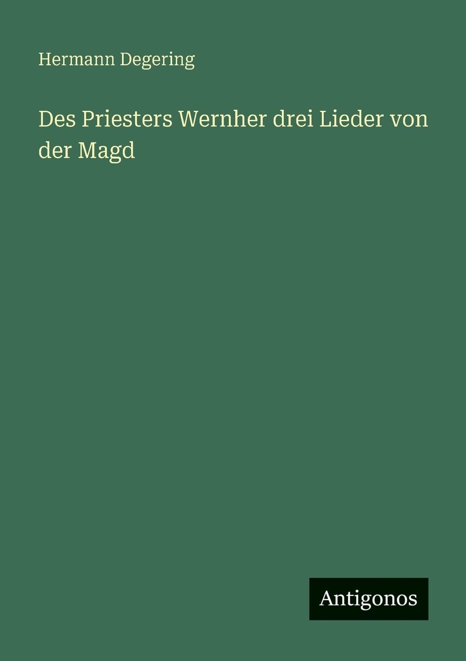 Des Priesters Wernher drei Lieder von der Magd Classics