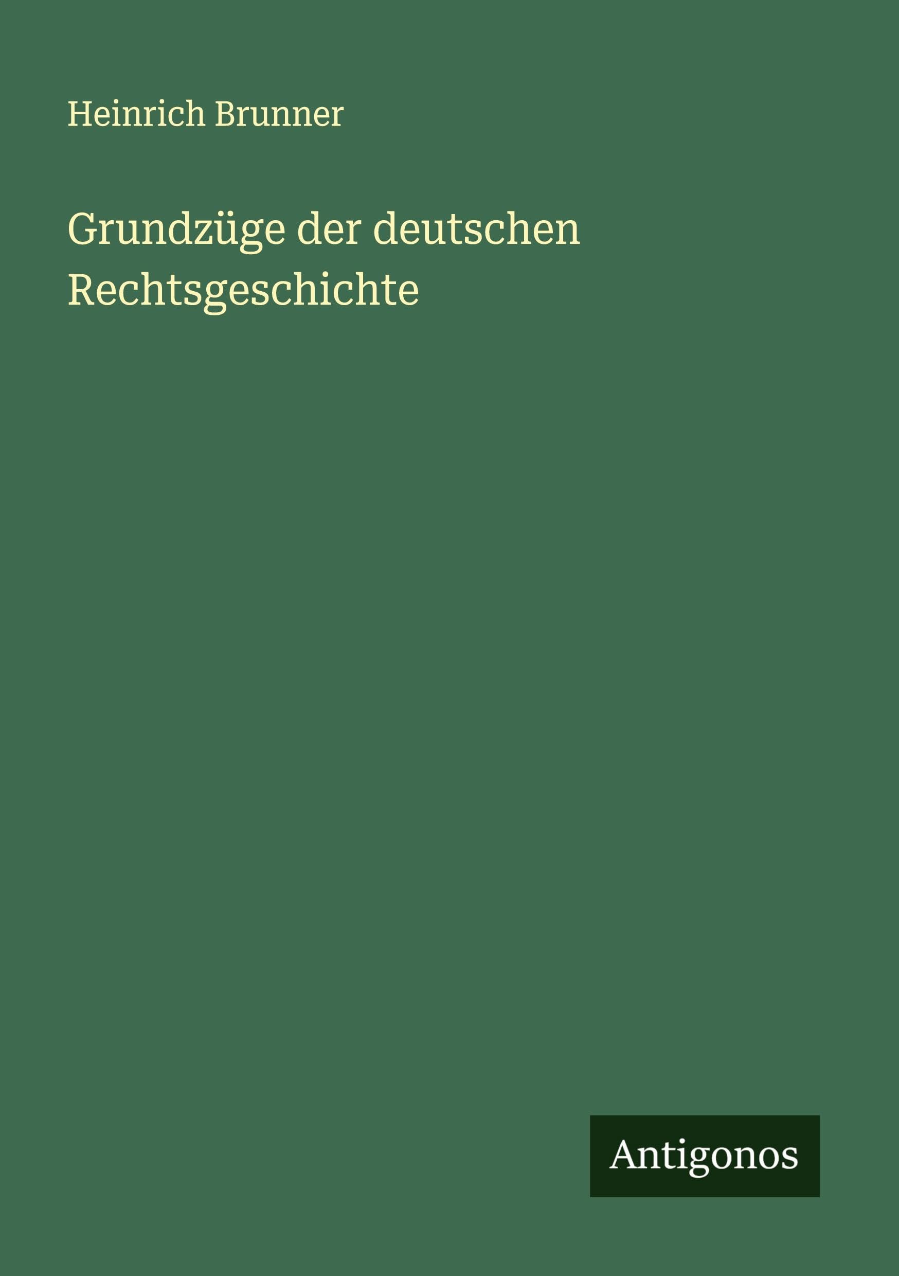Grundzüge der deutschen Rechtsgeschichte Classics