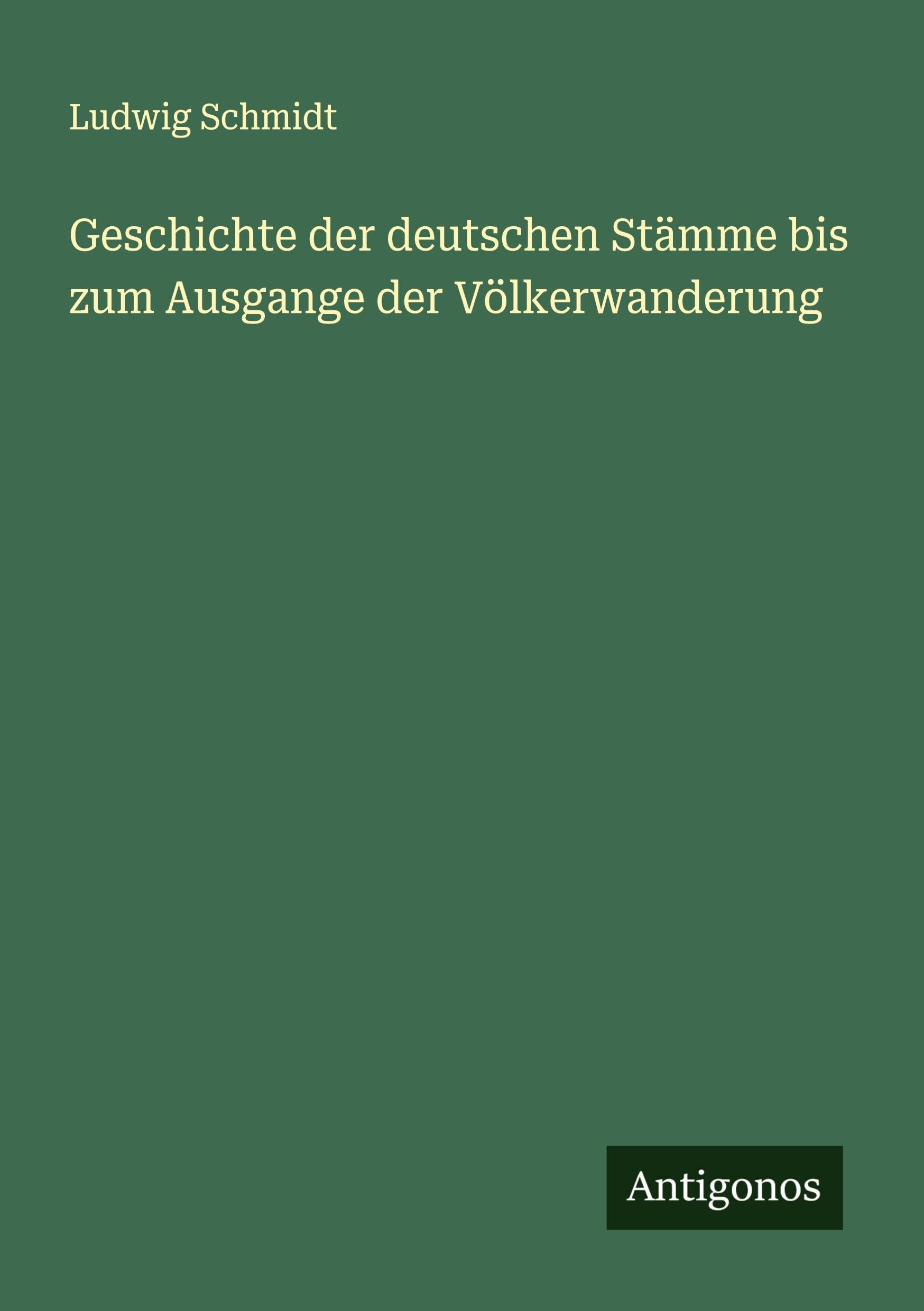 Geschichte der deutschen Stämme bis zum Ausgange der Völkerwanderung Classics