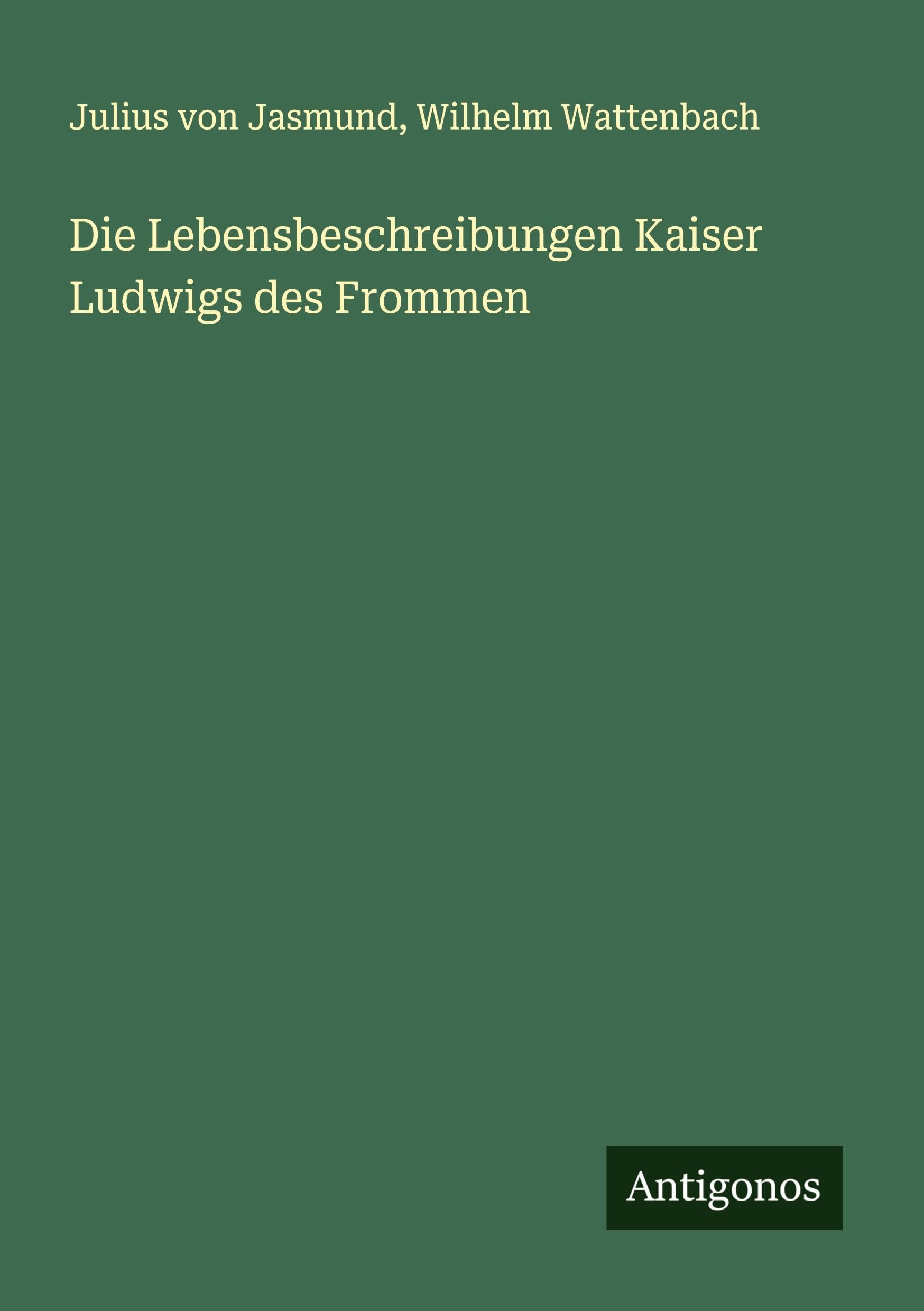 Die Lebensbeschreibungen Kaiser Ludwigs des Frommen Classics