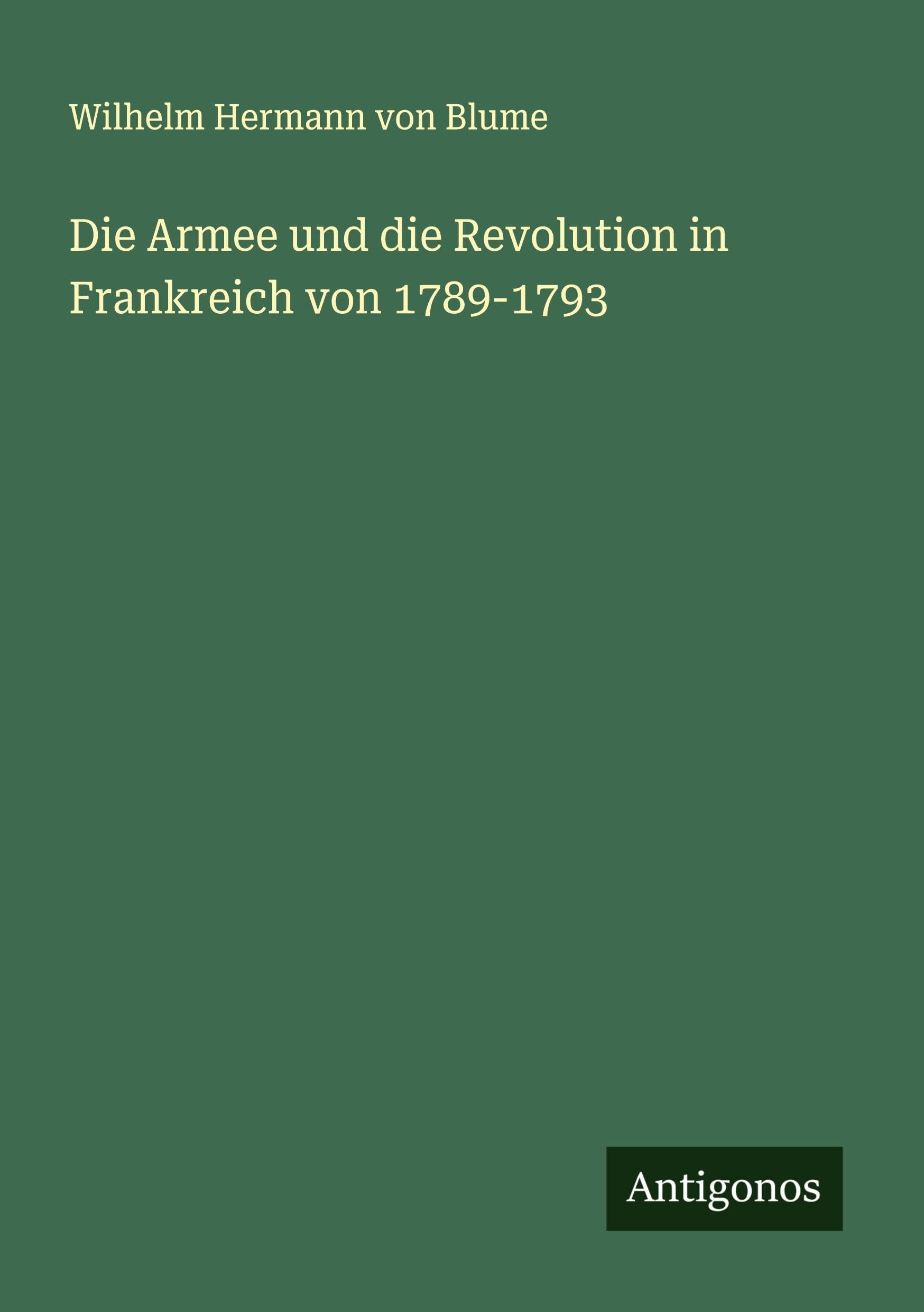 Die Armee und die Revolution in Frankreich von 1789-1793 Classics