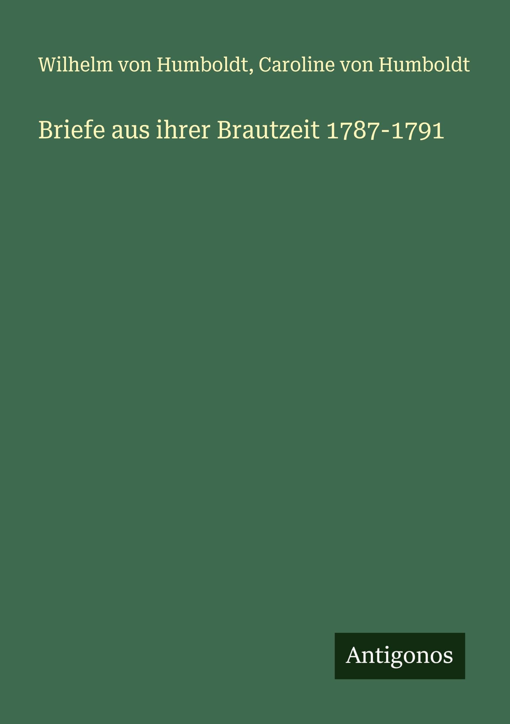 Briefe aus ihrer Brautzeit 1787-1791 Classics