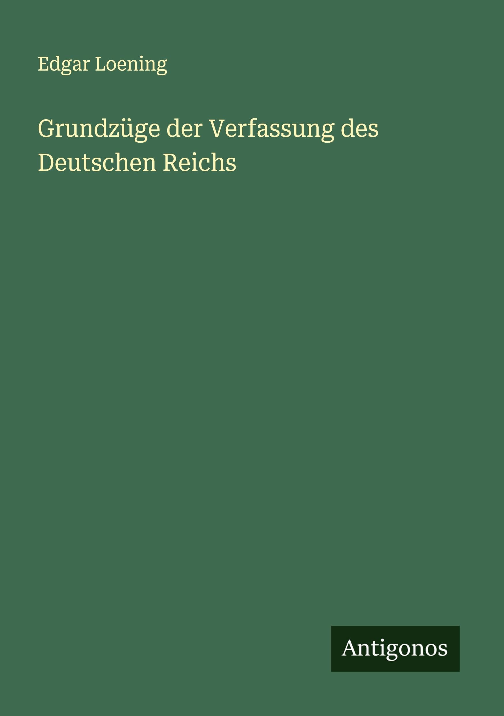 Grundzüge der Verfassung des Deutschen Reichs Classics