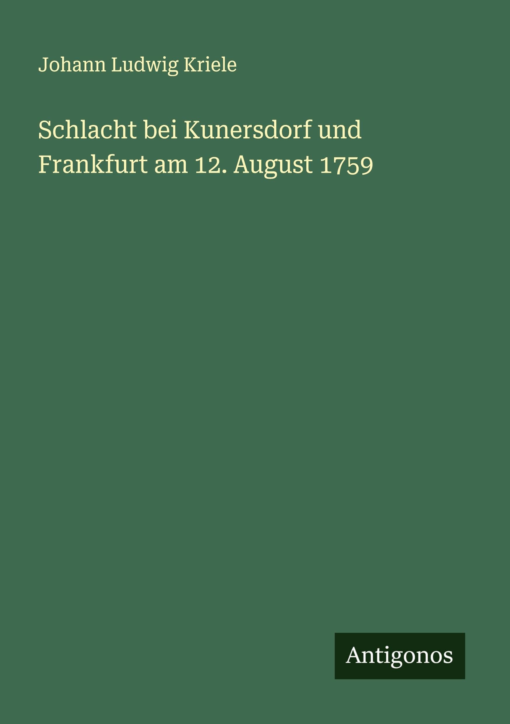Schlacht bei Kunersdorf und Frankfurt am 12. August 1759 Classics