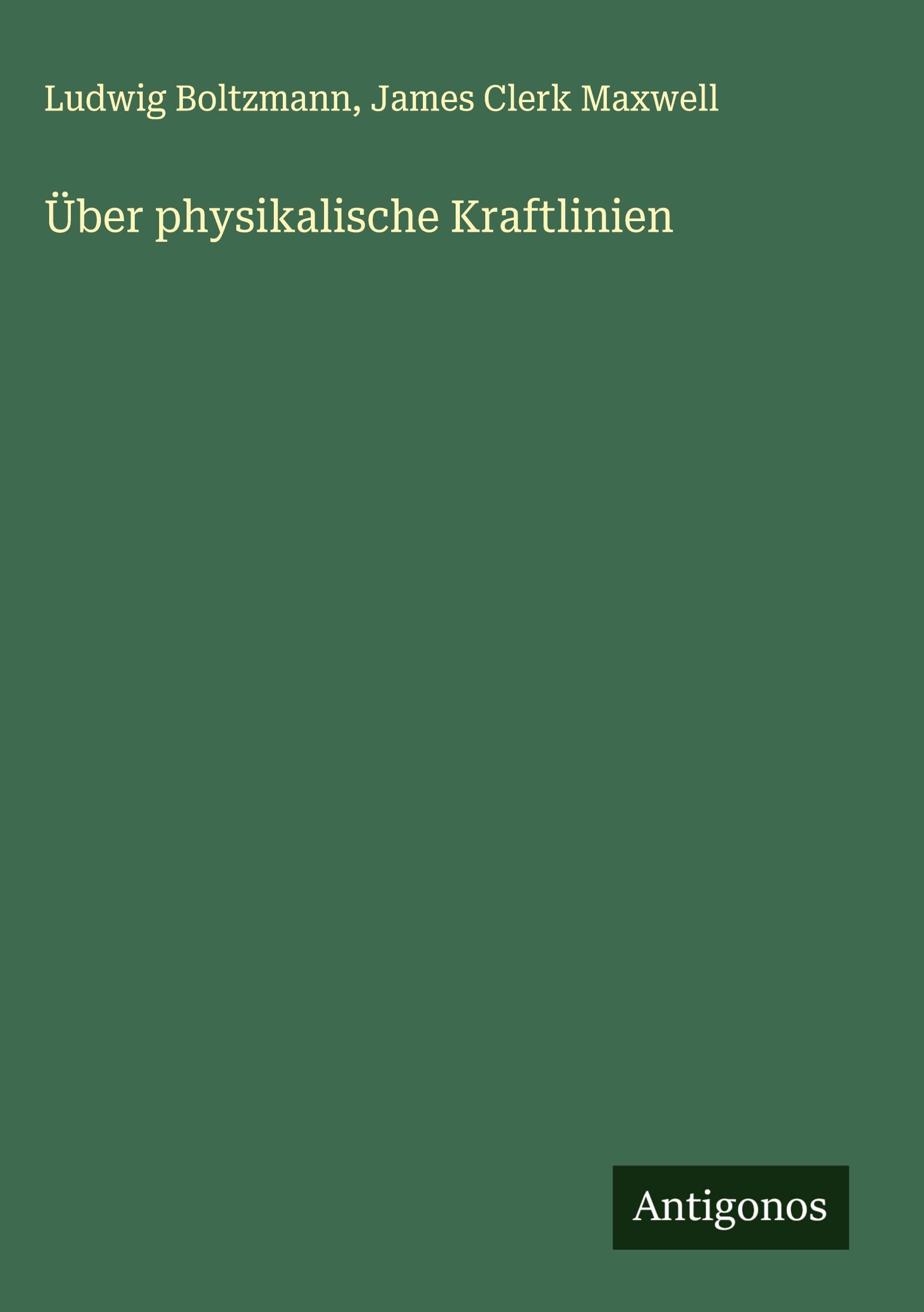 Über physikalische Kraftlinien Classics
