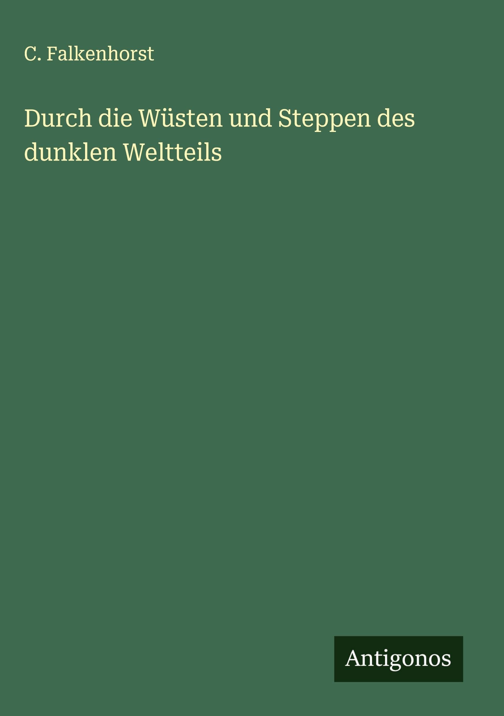 Durch die Wüsten und Steppen des dunklen Weltteils Classics