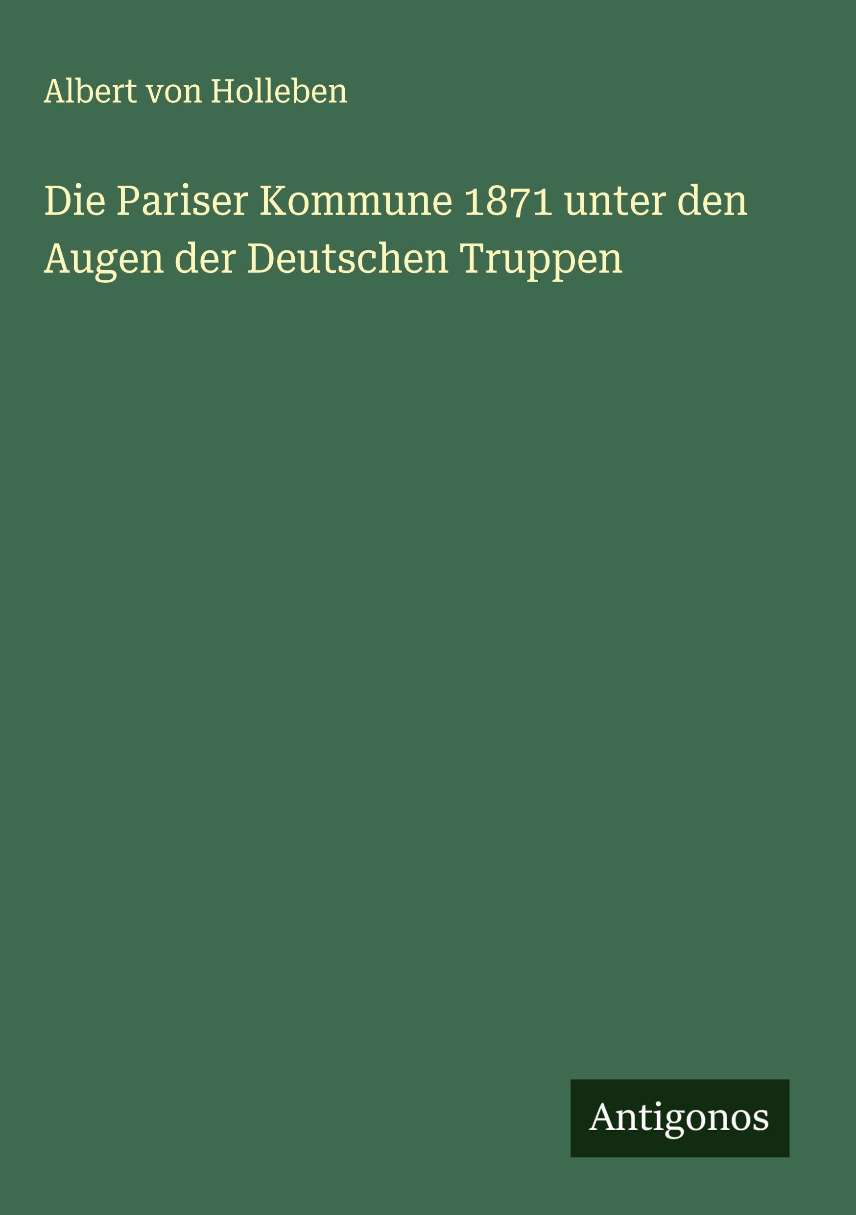 Die Pariser Kommune 1871 unter den Augen der Deutschen Truppen Classics