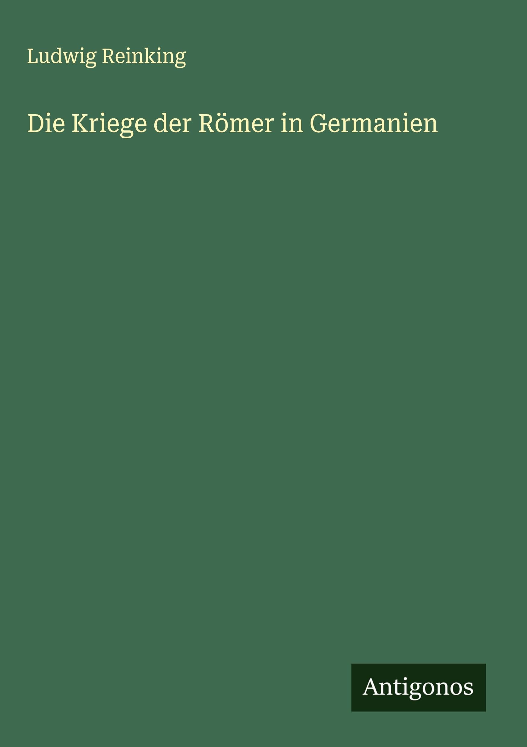 Die Kriege der Römer in Germanien Classics