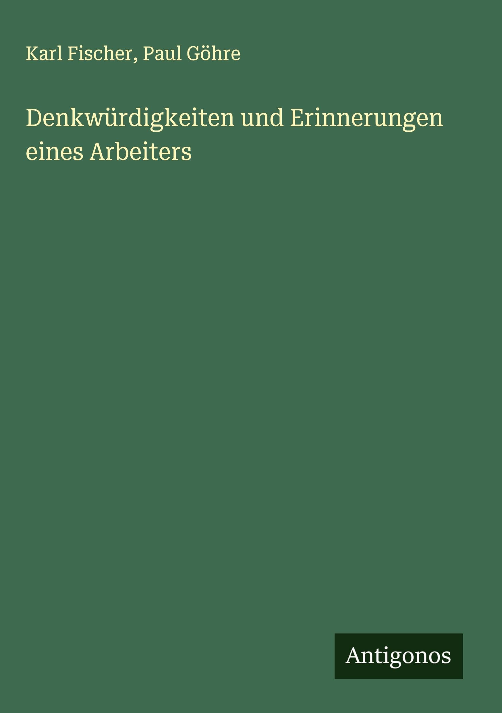 Denkwürdigkeiten und Erinnerungen eines Arbeiters Classics