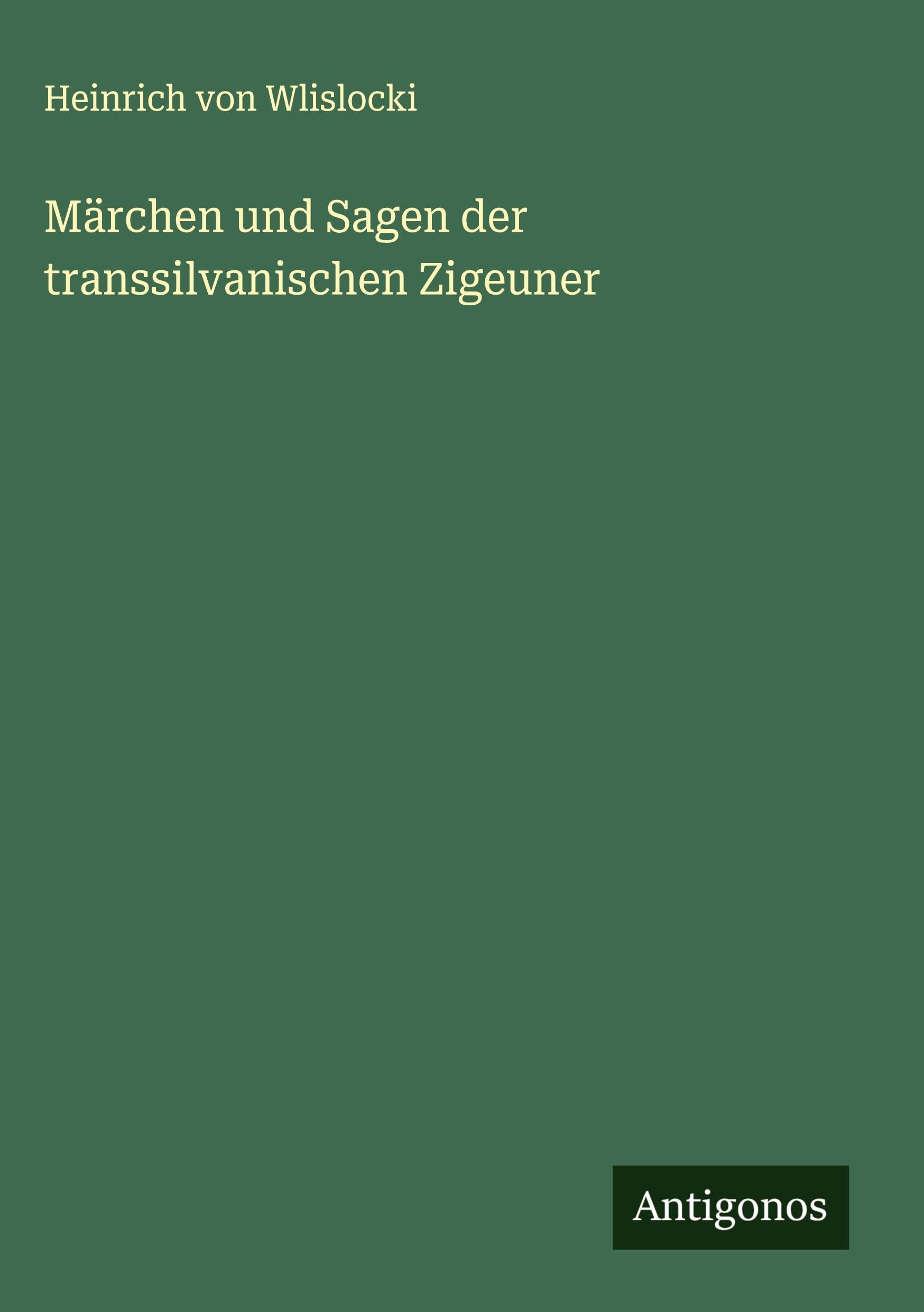Märchen und Sagen der transsilvanischen Zigeuner Classics