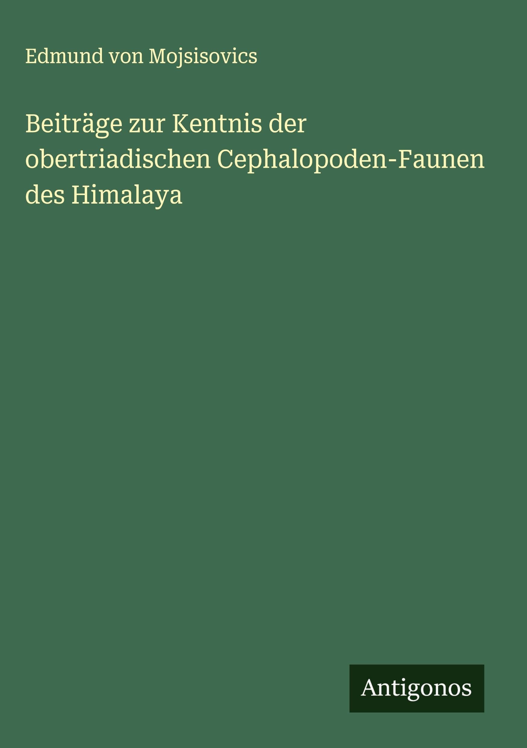 Beiträge zur Kentnis der obertriadischen Cephalopoden-Faunen des Himalaya Classics