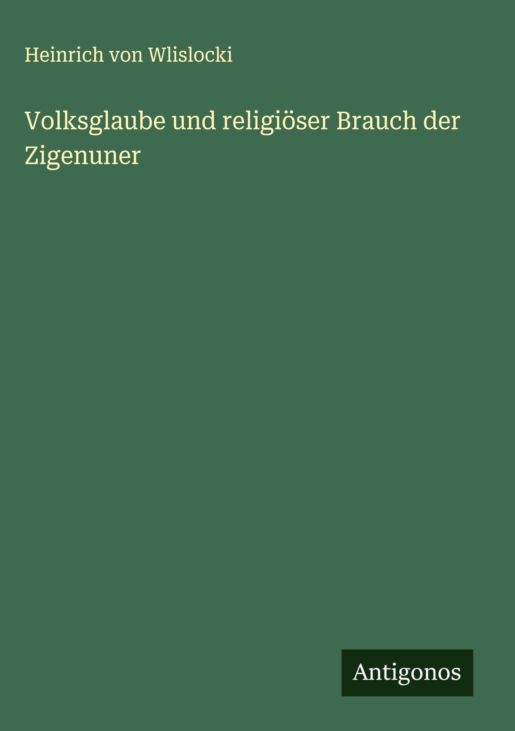 Volksglaube und religiöser Brauch der Zigenuner Classics