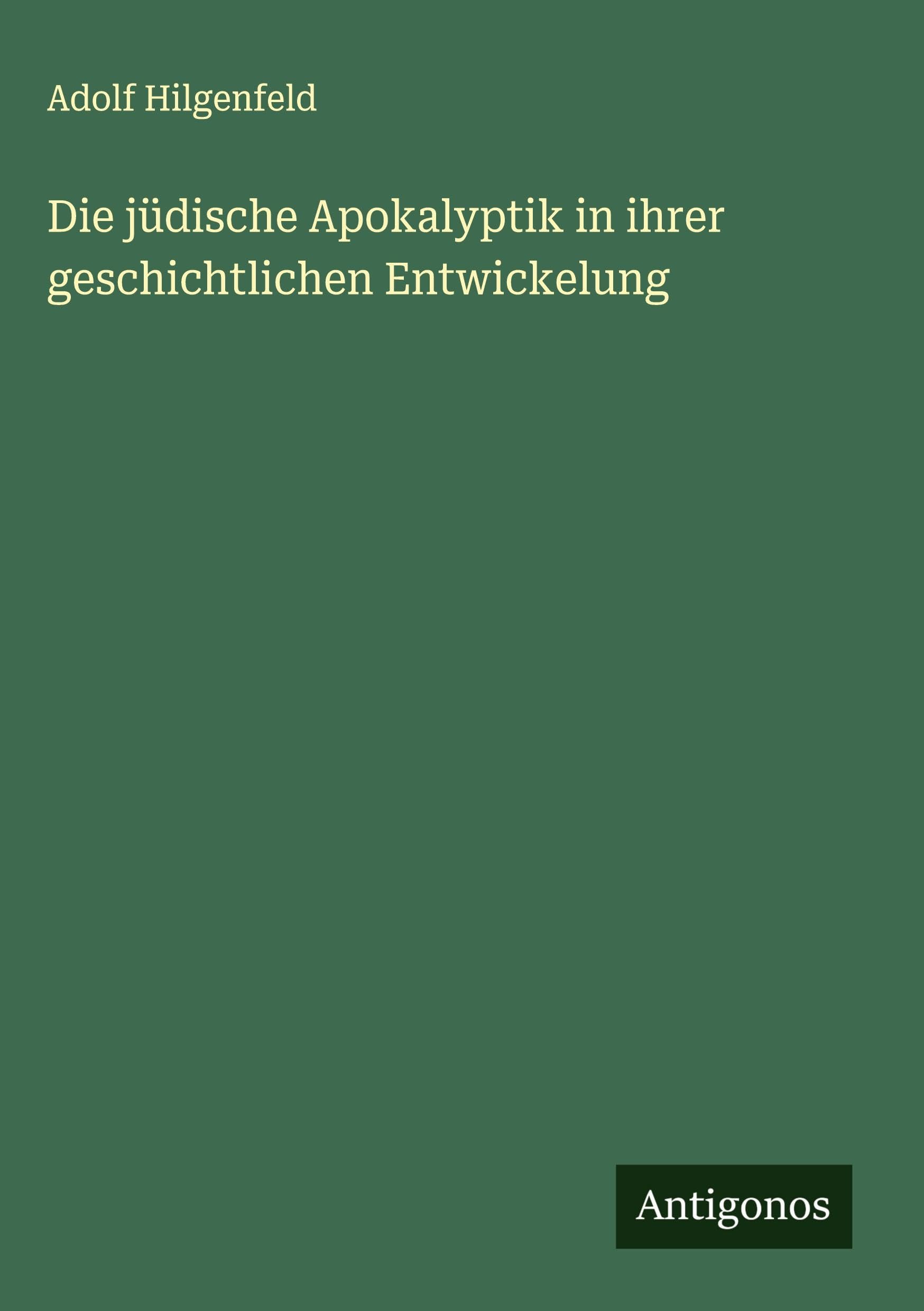 Die jüdische Apokalyptik in ihrer geschichtlichen Entwickelung Classics