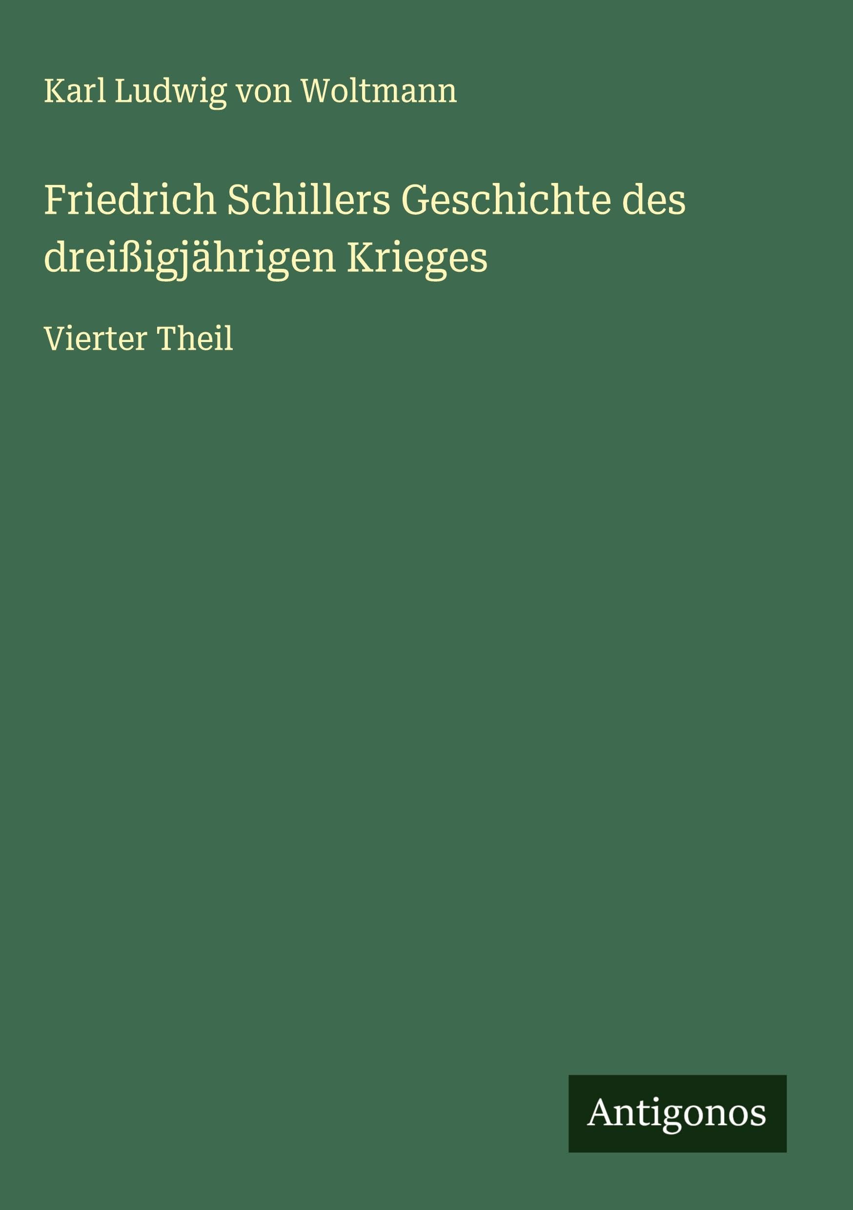Friedrich Schillers Geschichte des dreißigjährigen Krieges Classics