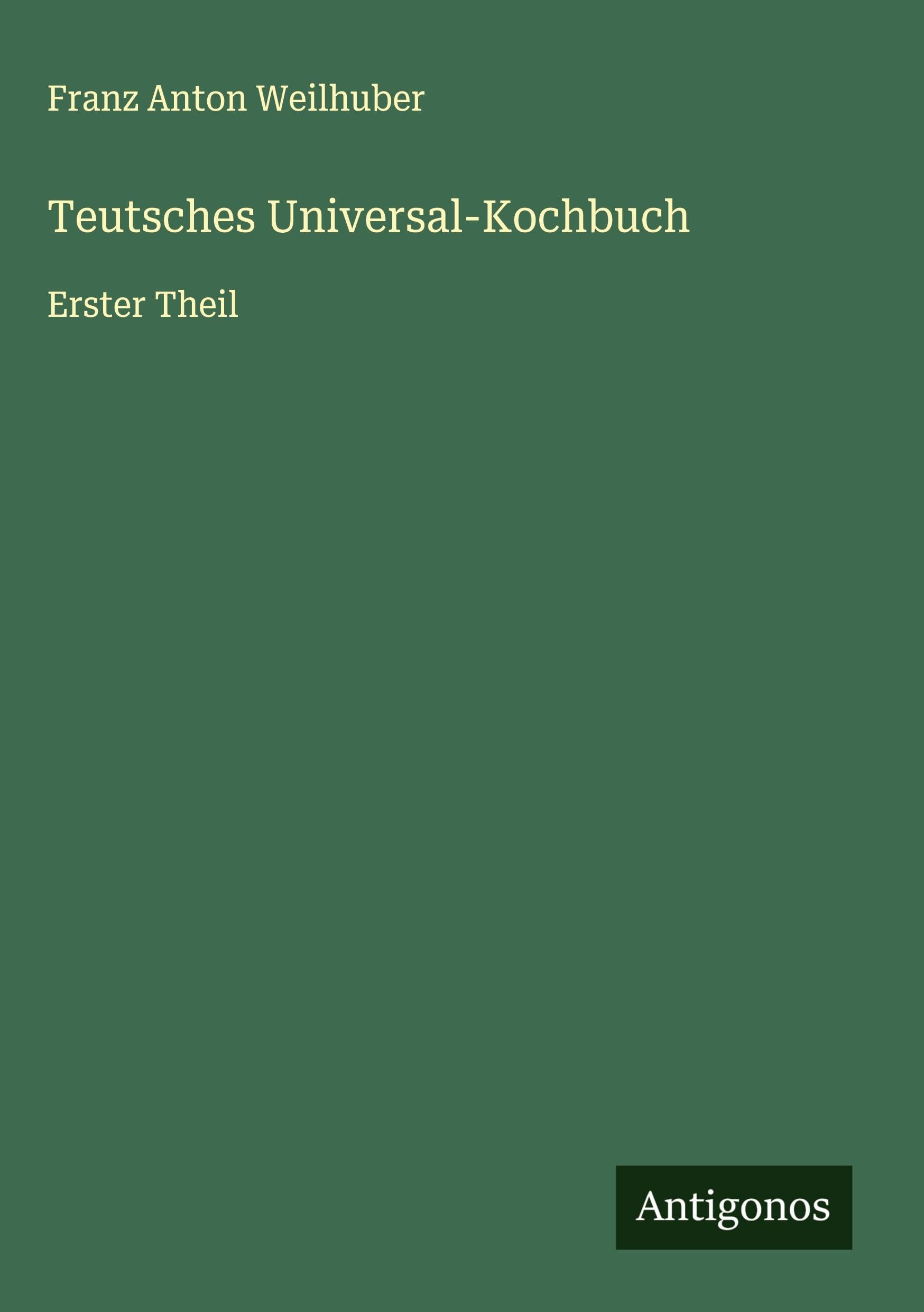 Teutsches Universal-Kochbuch Classics