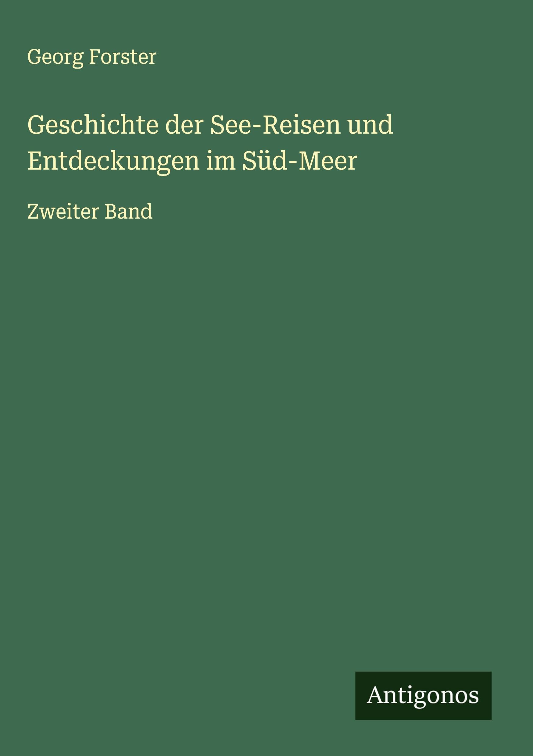 Geschichte der See-Reisen und Entdeckungen im Süd-Meer Classics