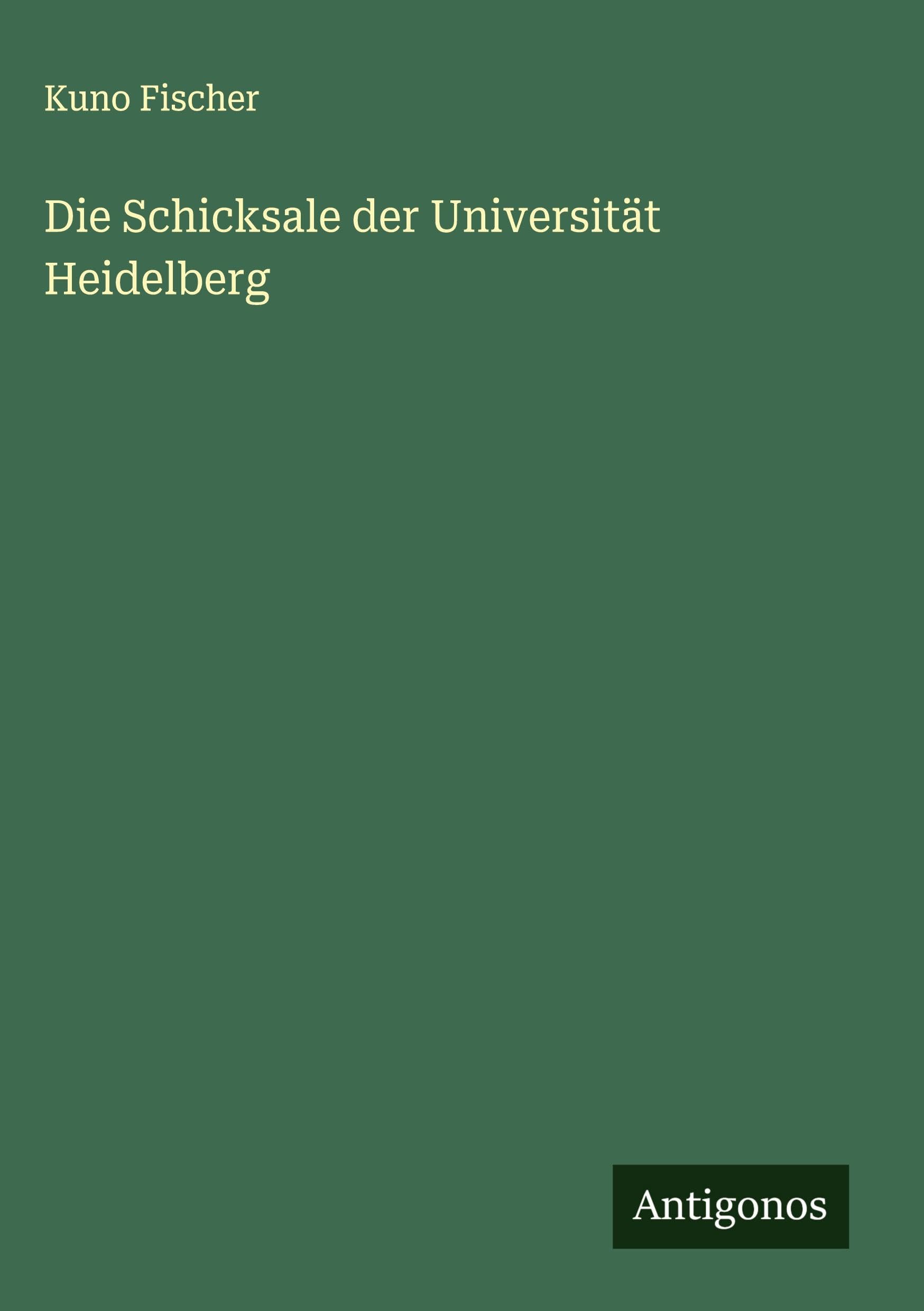 Die Schicksale der Universität Heidelberg Classics