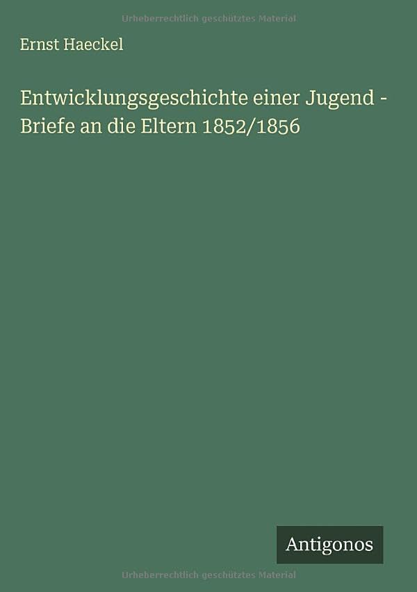 Entwicklungsgeschichte einer Jugend - Briefe an die Eltern 1852/1856 Classics