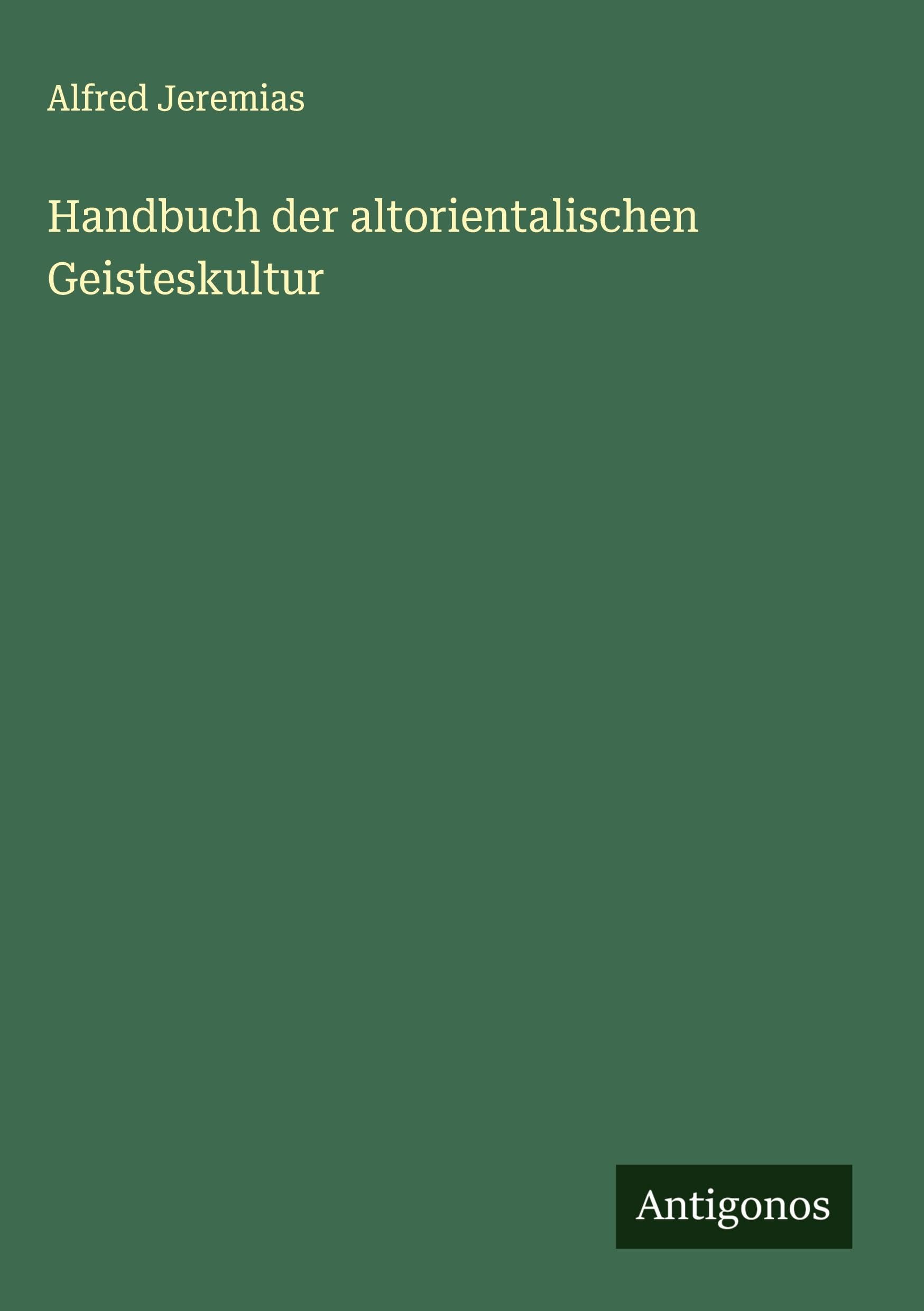 Handbuch der altorientalischen Geisteskultur Classics