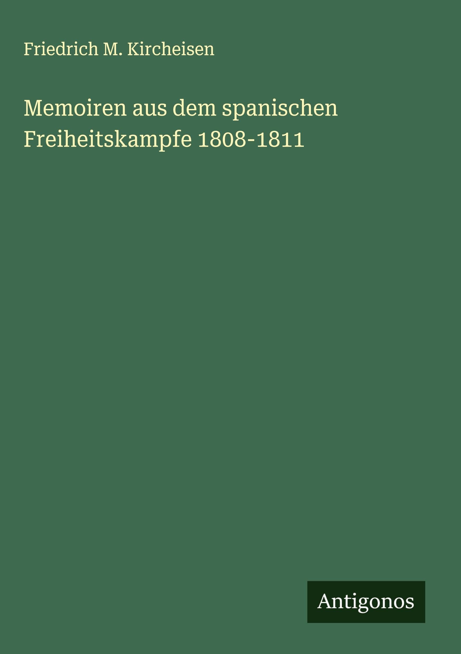 Memoiren aus dem spanischen Freiheitskampfe 1808-1811 Classics
