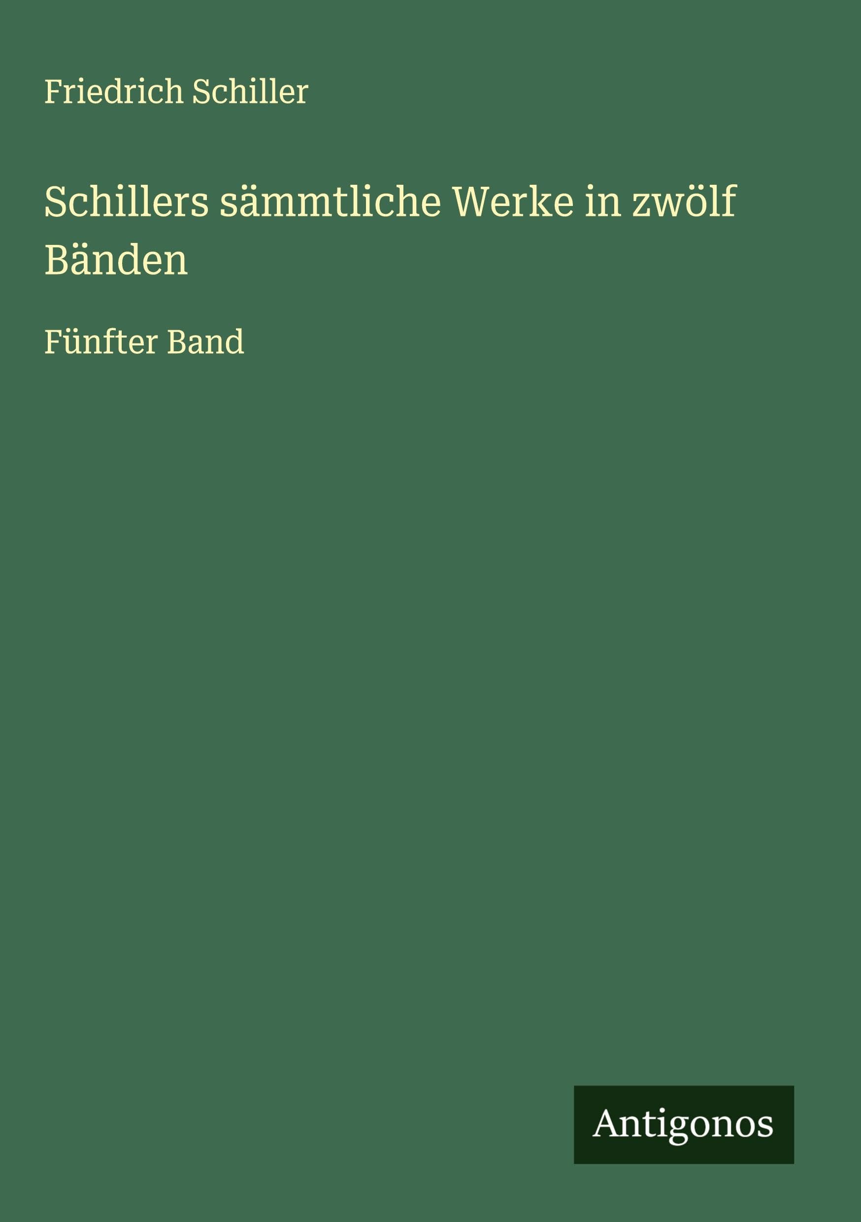 Schillers sämmtliche Werke in zwölf Bänden Classics