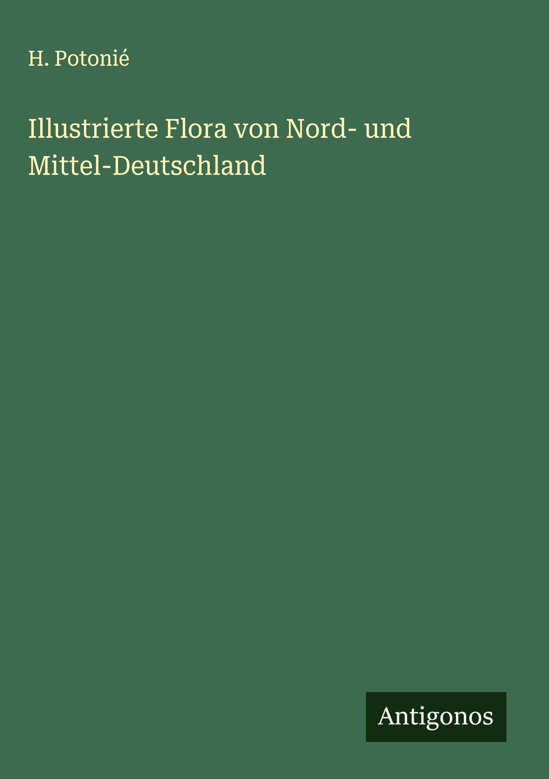 Illustrierte Flora von Nord- und Mittel-Deutschland Classics