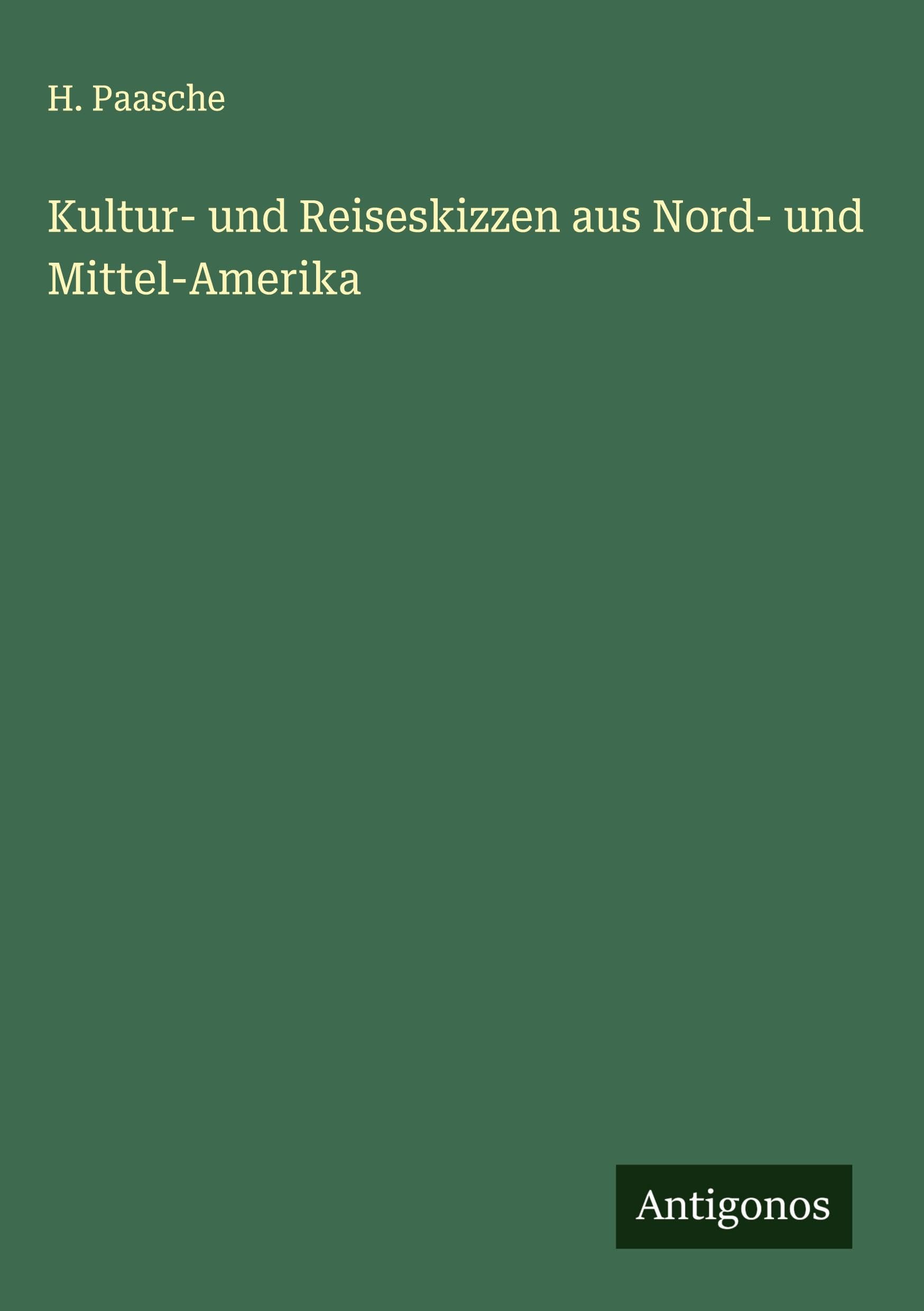 Kultur- und Reiseskizzen aus Nord- und Mittel-Amerika Classics