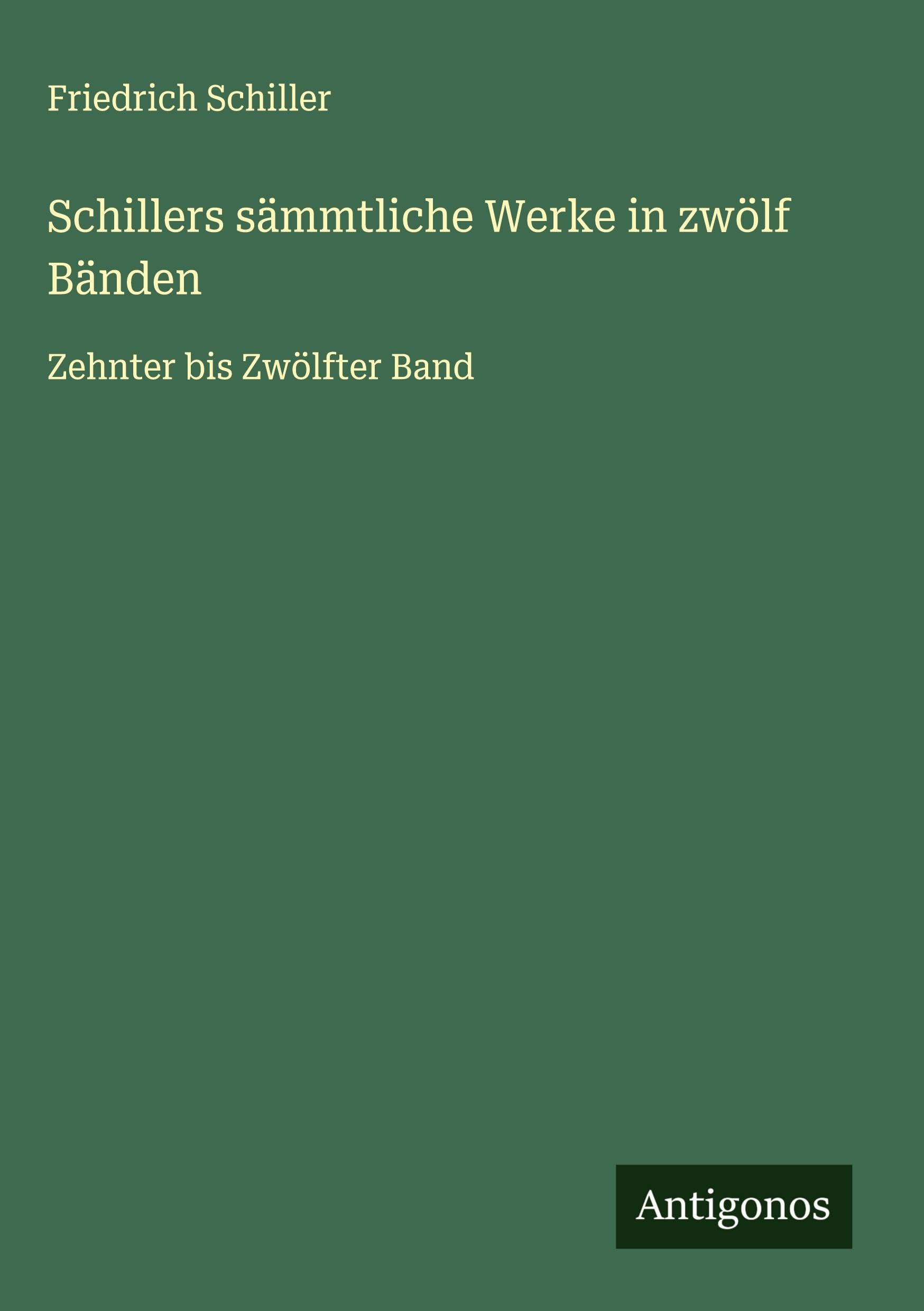 Schillers sämmtliche Werke in zwölf Bänden Classics