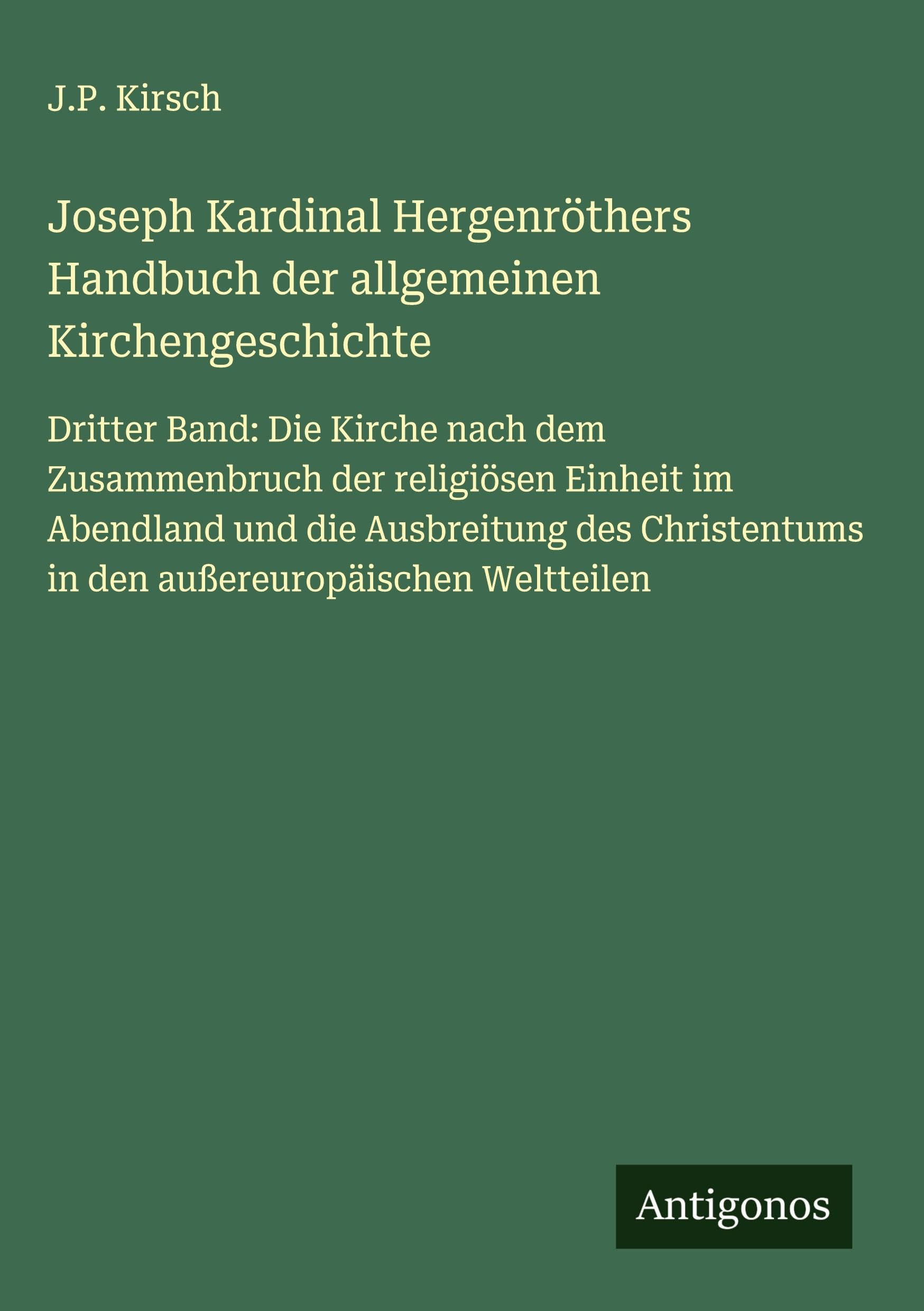Joseph Kardinal Hergenröthers Handbuch der allgemeinen Kirchengeschichte Classics