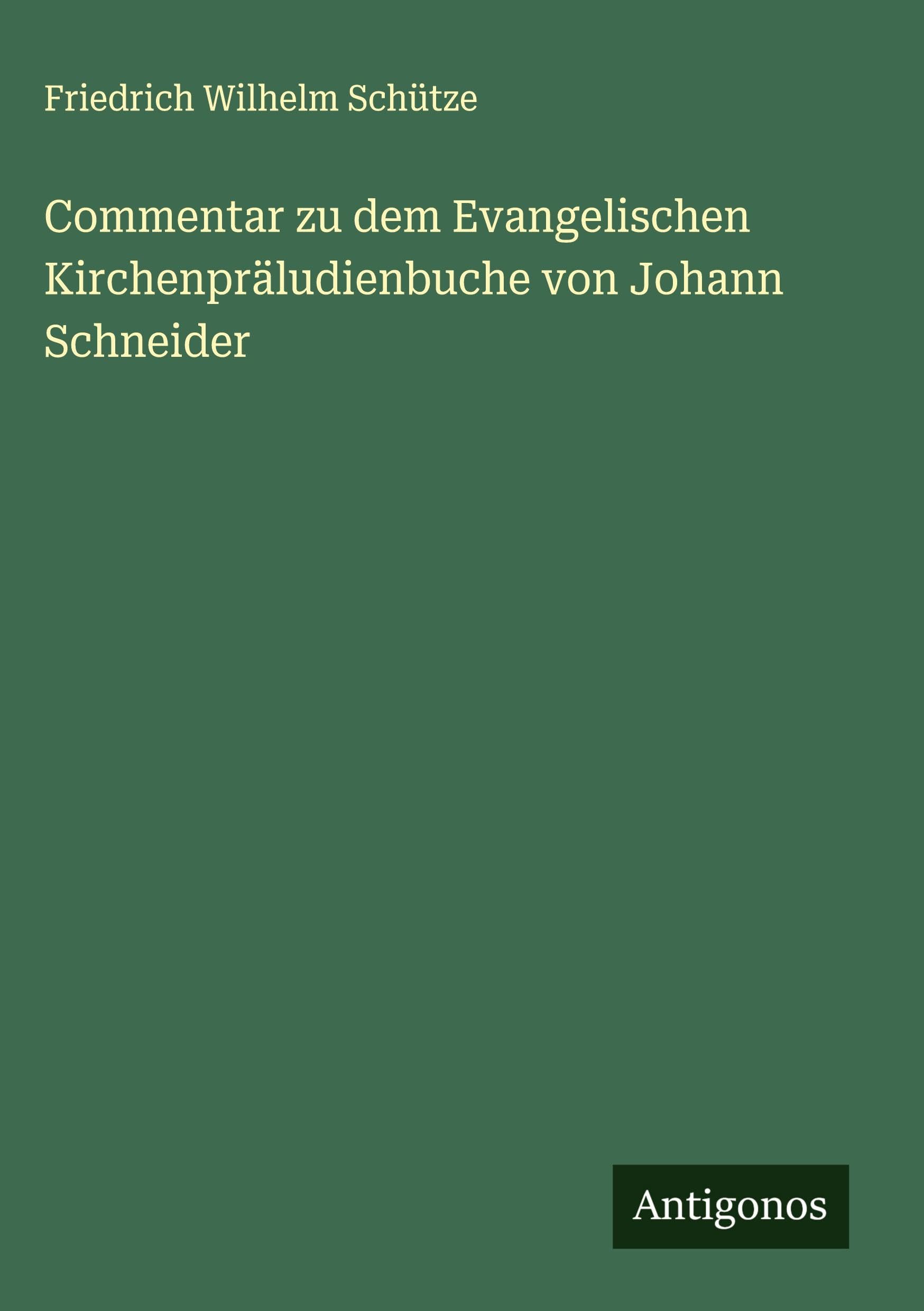 Commentar zu dem Evangelischen Kirchenpräludienbuche von Johann Schneider Classics