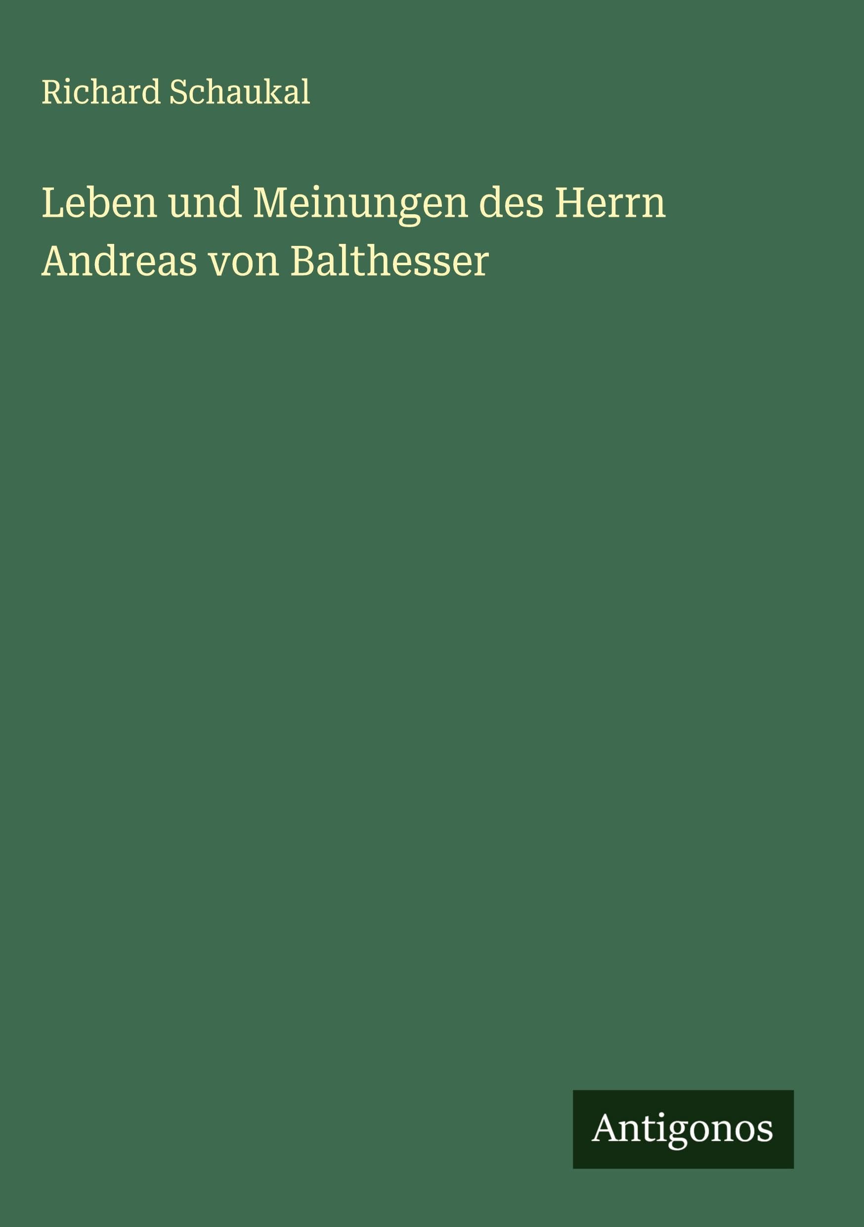 Leben und Meinungen des Herrn Andreas von Balthesser Classics
